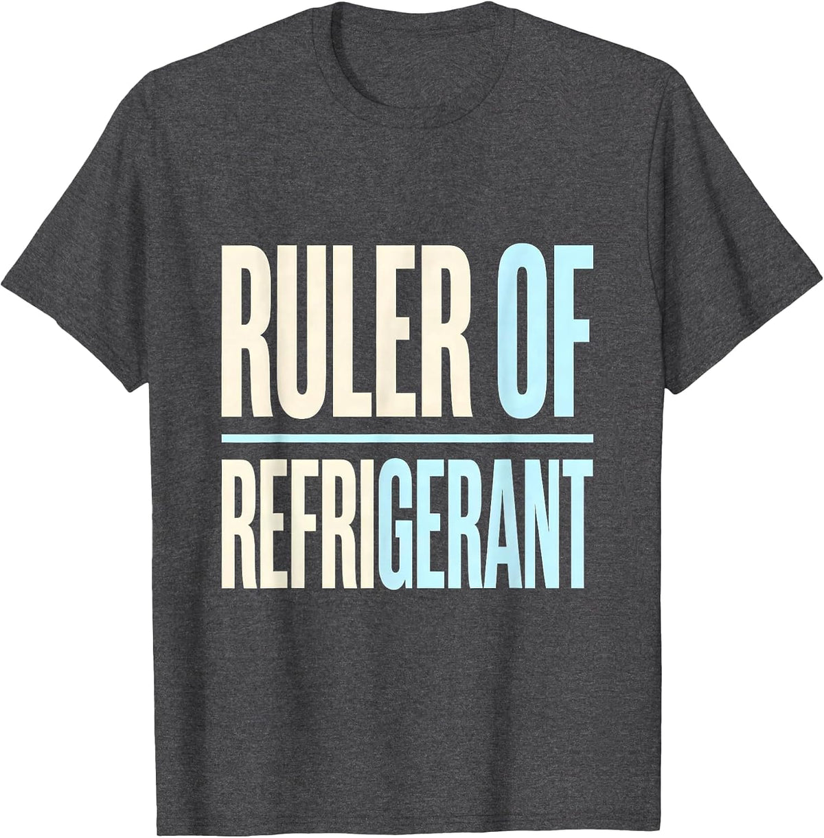 Ruler Of Refrigerant Funny HVAC Technician Trade Pride Humor T-Shirt - Dark Heather Grey