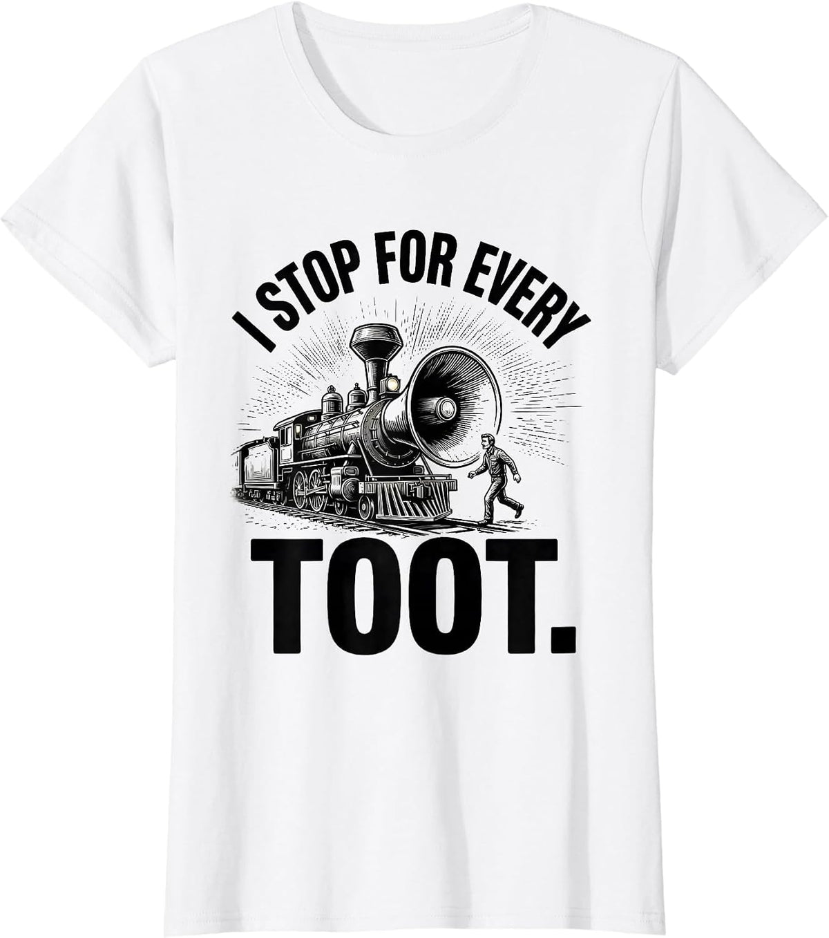 I Stop For Every Toot Funny Train Hobbyist Railroad T-Shirt - White