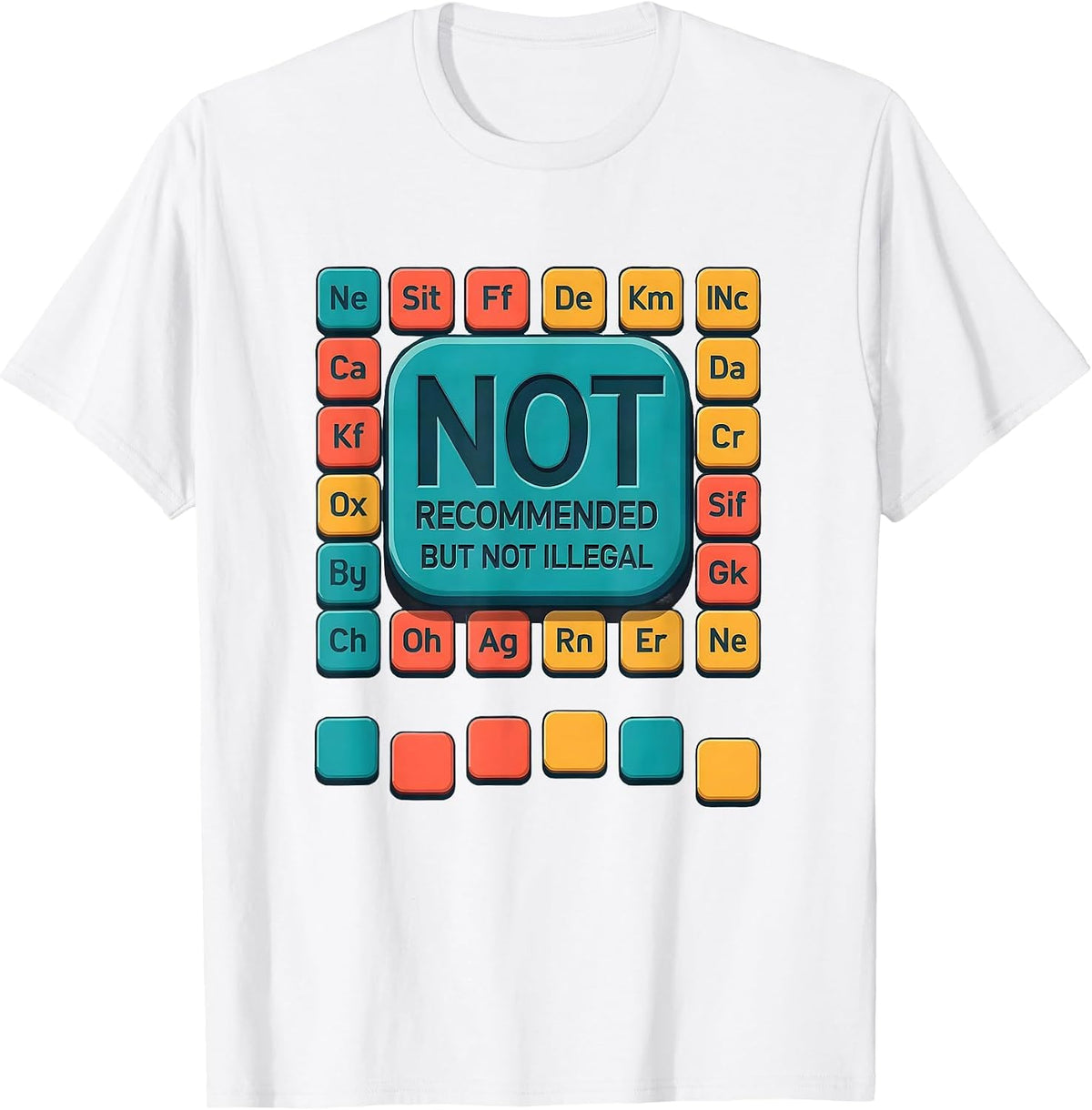 Men's Not Recommended But Not Illegal Funny Periodic Table T-Shirt - White