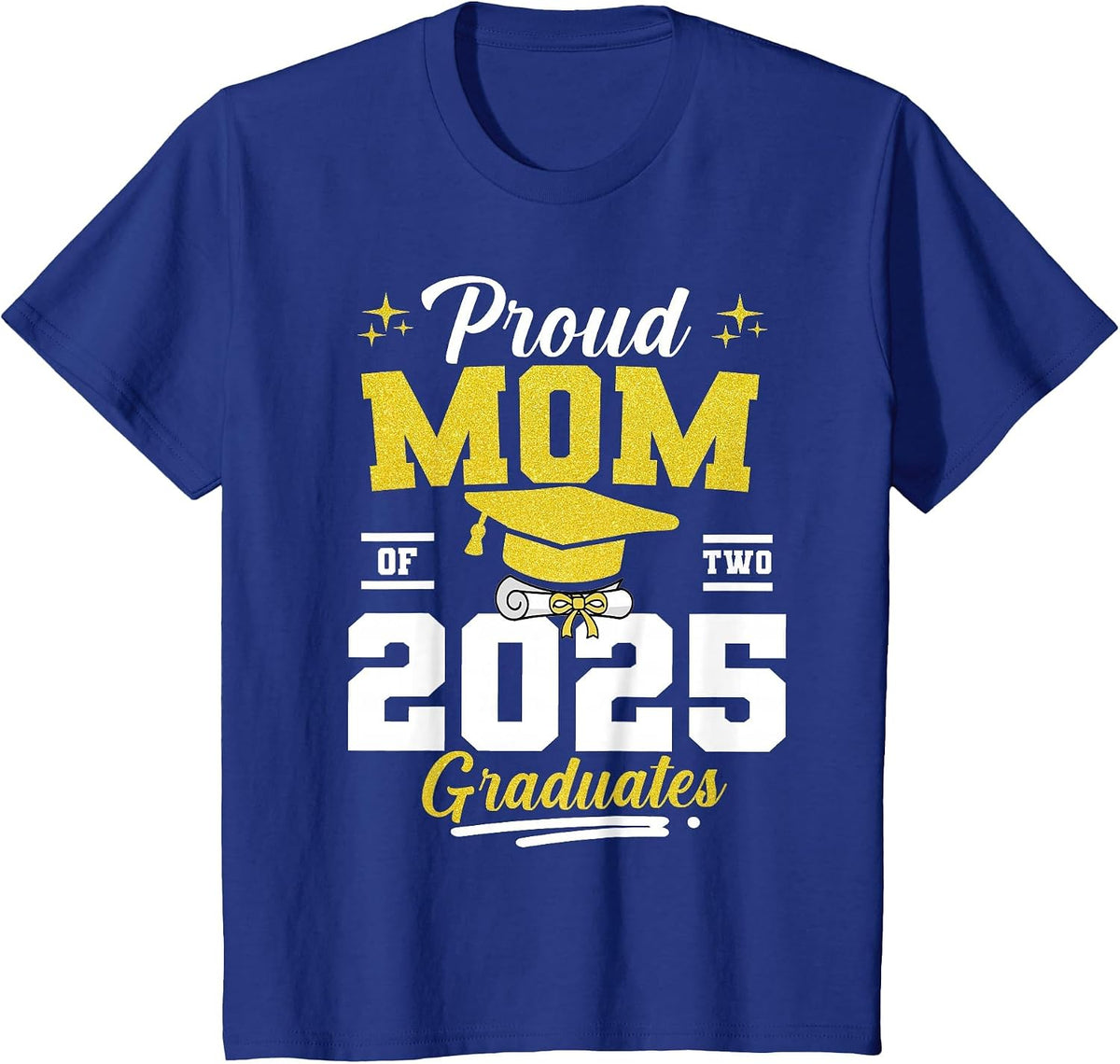Proud Mom of Two Class of 2025 Graduates Twins Graduation T-Shirt - Royal Blue