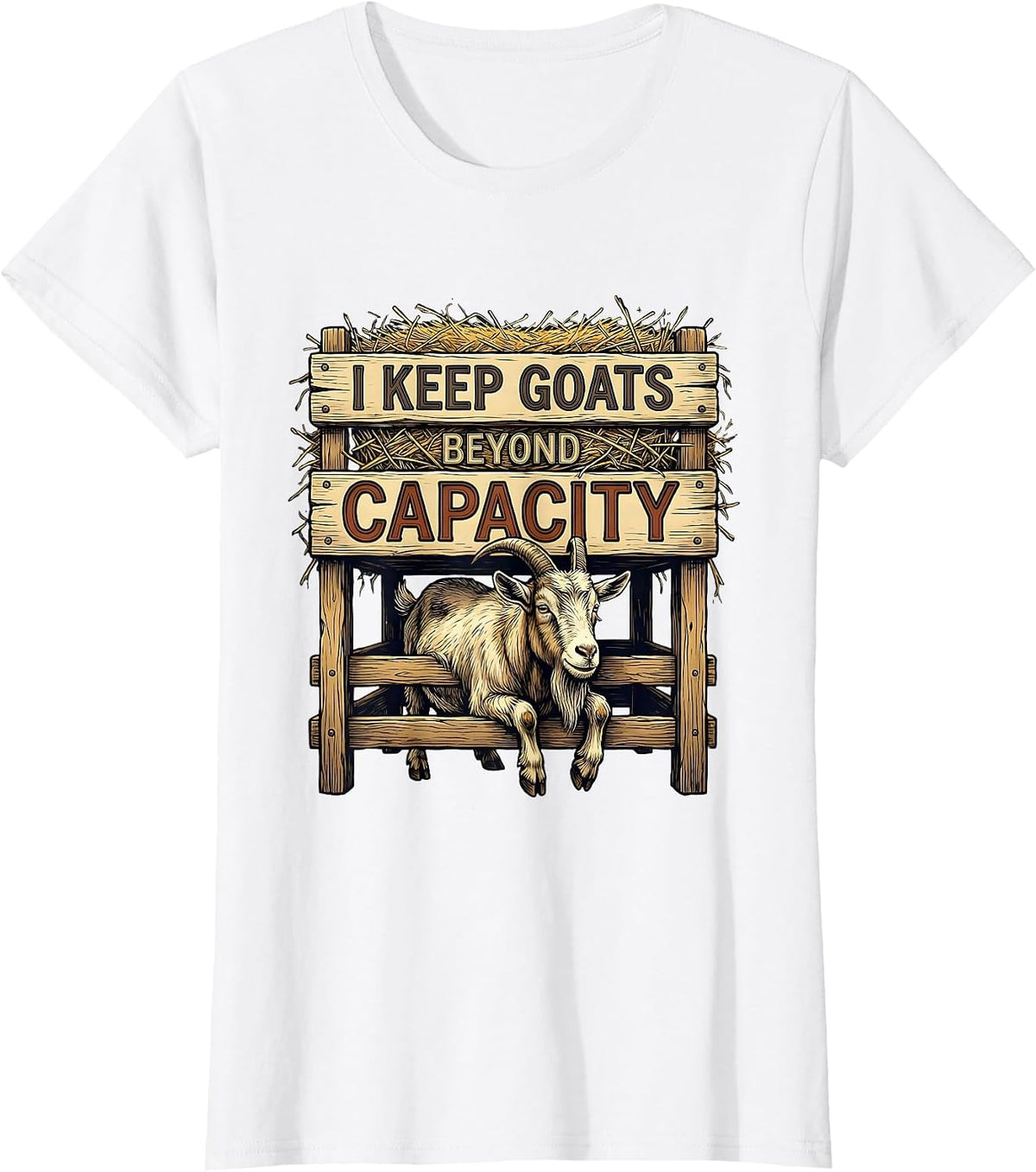 Women's I Keep Goats Beyond Capacity Funny Goat Lover Farmer Gift T-Shirt - White