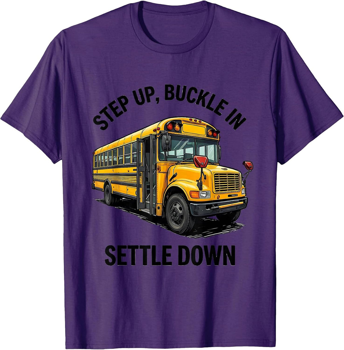 Step Up Buckle In Settle Down Funny Bus Driver Appreciation T-Shirt - Purple
