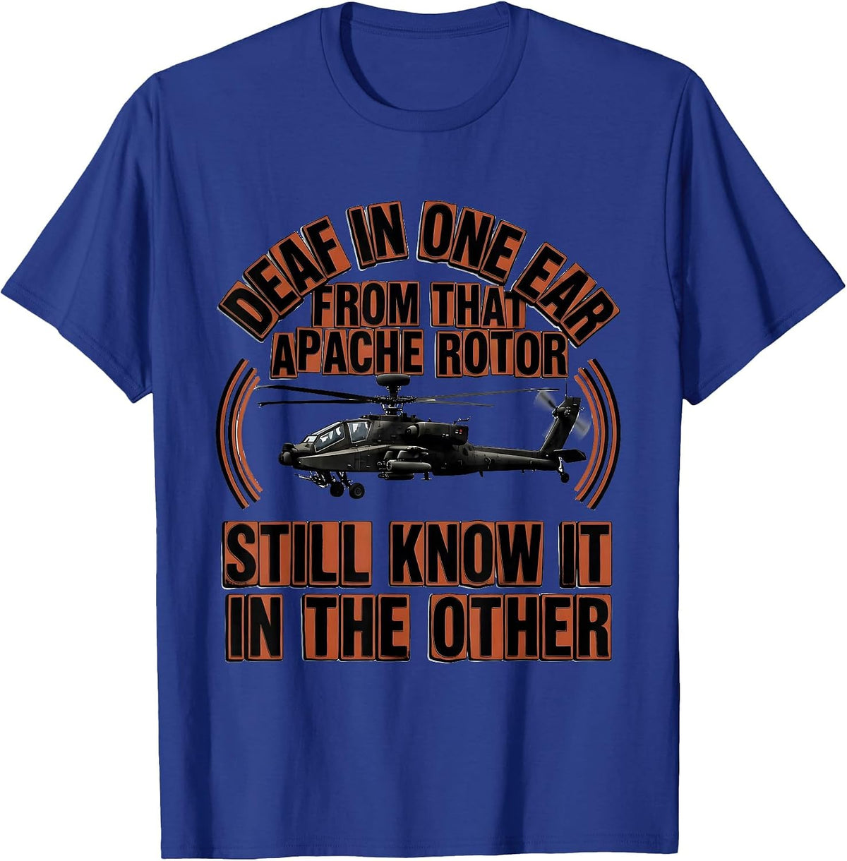 Deaf In One Ear Apache Rotor Veteran Tribute T-Shirt - Royal Blue