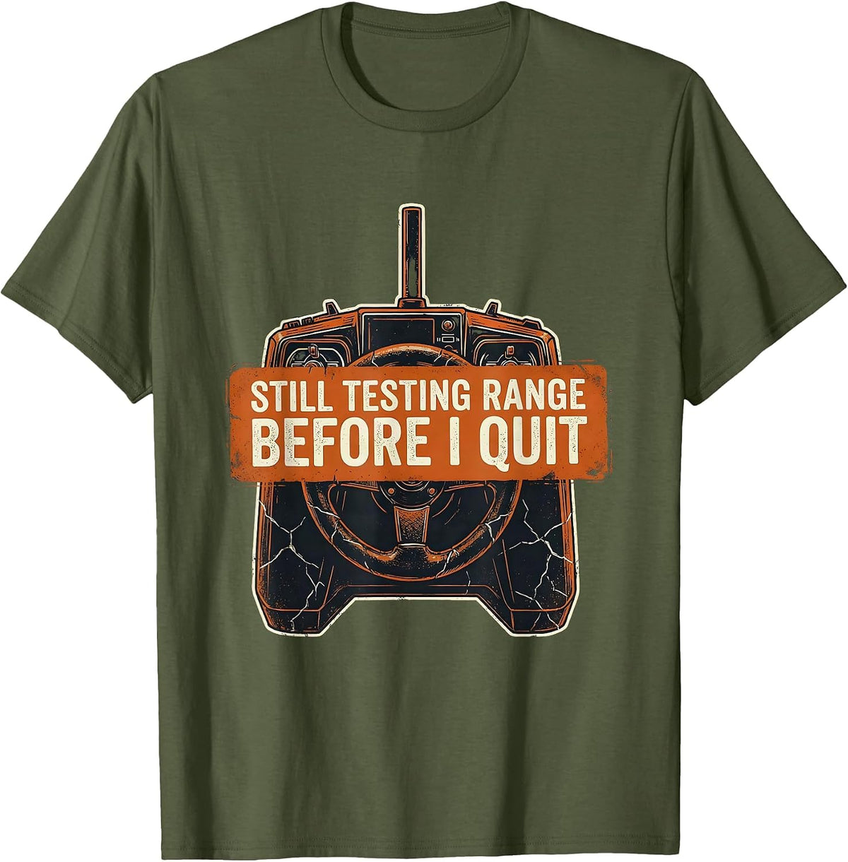 Men's Still Testing Range Before I Quit Distressed RC Car Racer T-Shirt - Olive Green