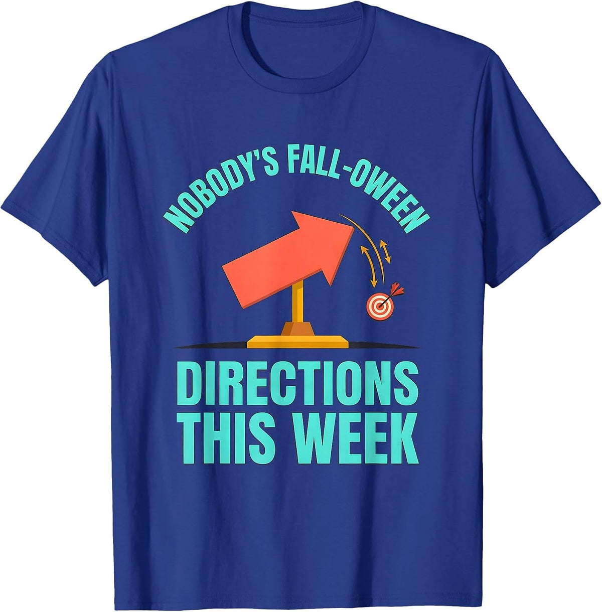 Nobody's Fall-O-Ween Directions This Week Teacher T-Shirt - Royal Blue