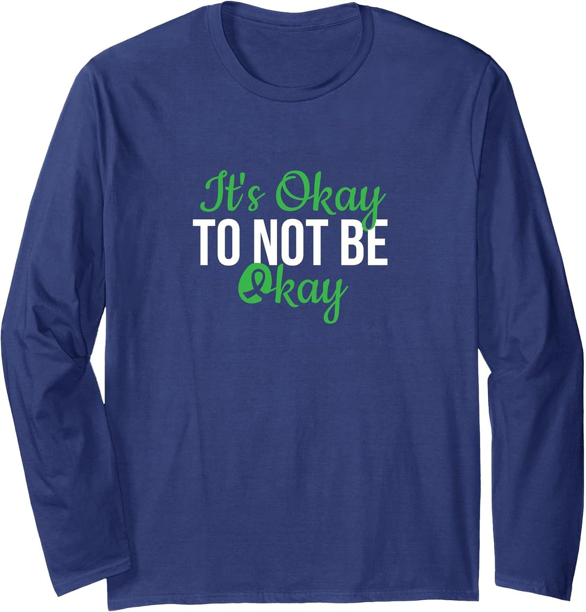 It's Okay to Not Be Okay, Mental Health Awareness Long Sleeve T-Shirt - Adult Unisex Navy Blue