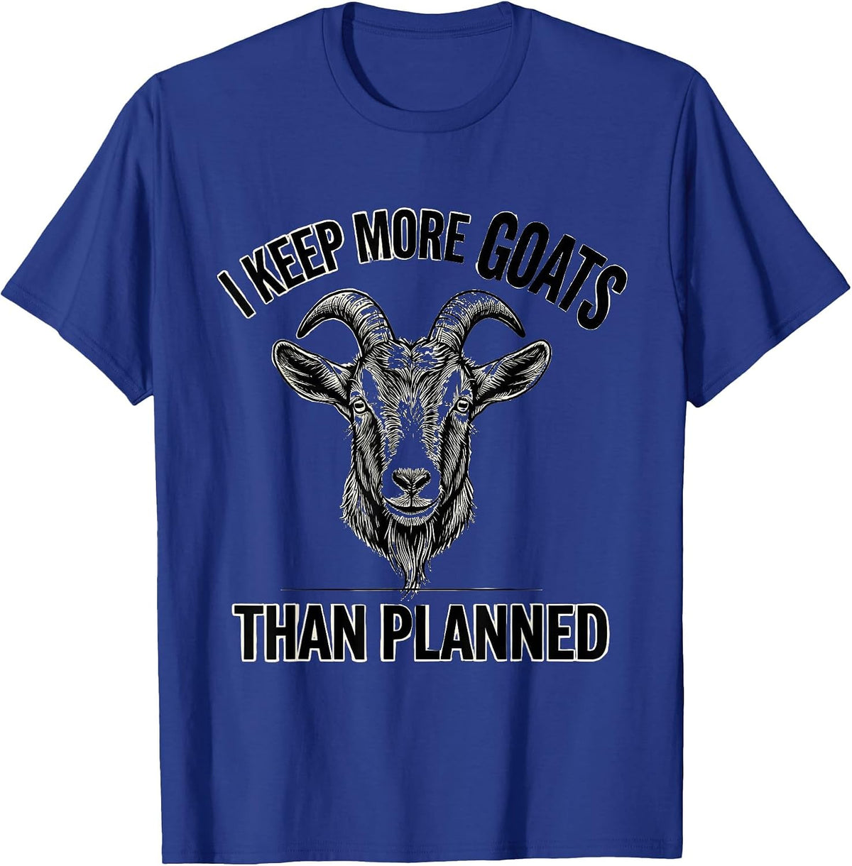 Men's I Keep More Goats Than Planned Funny Goat Lover Farmer Humor T-Shirt - Royal Blue