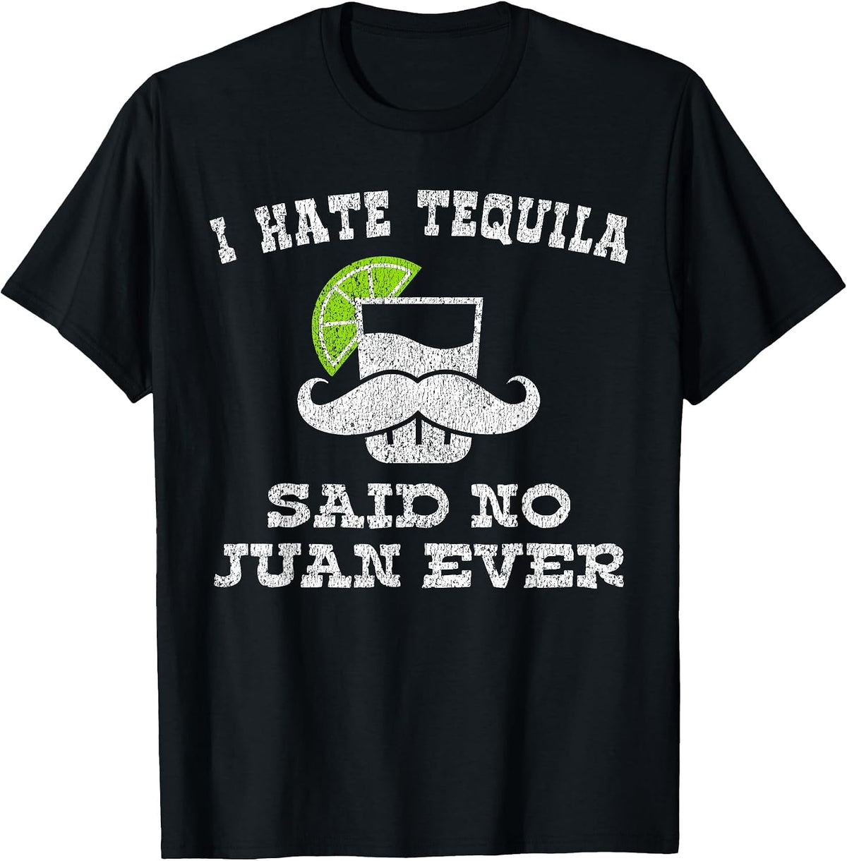 I Hate Tequila Said No Juan Ever Shirt No Siesta T-Shirt - Black