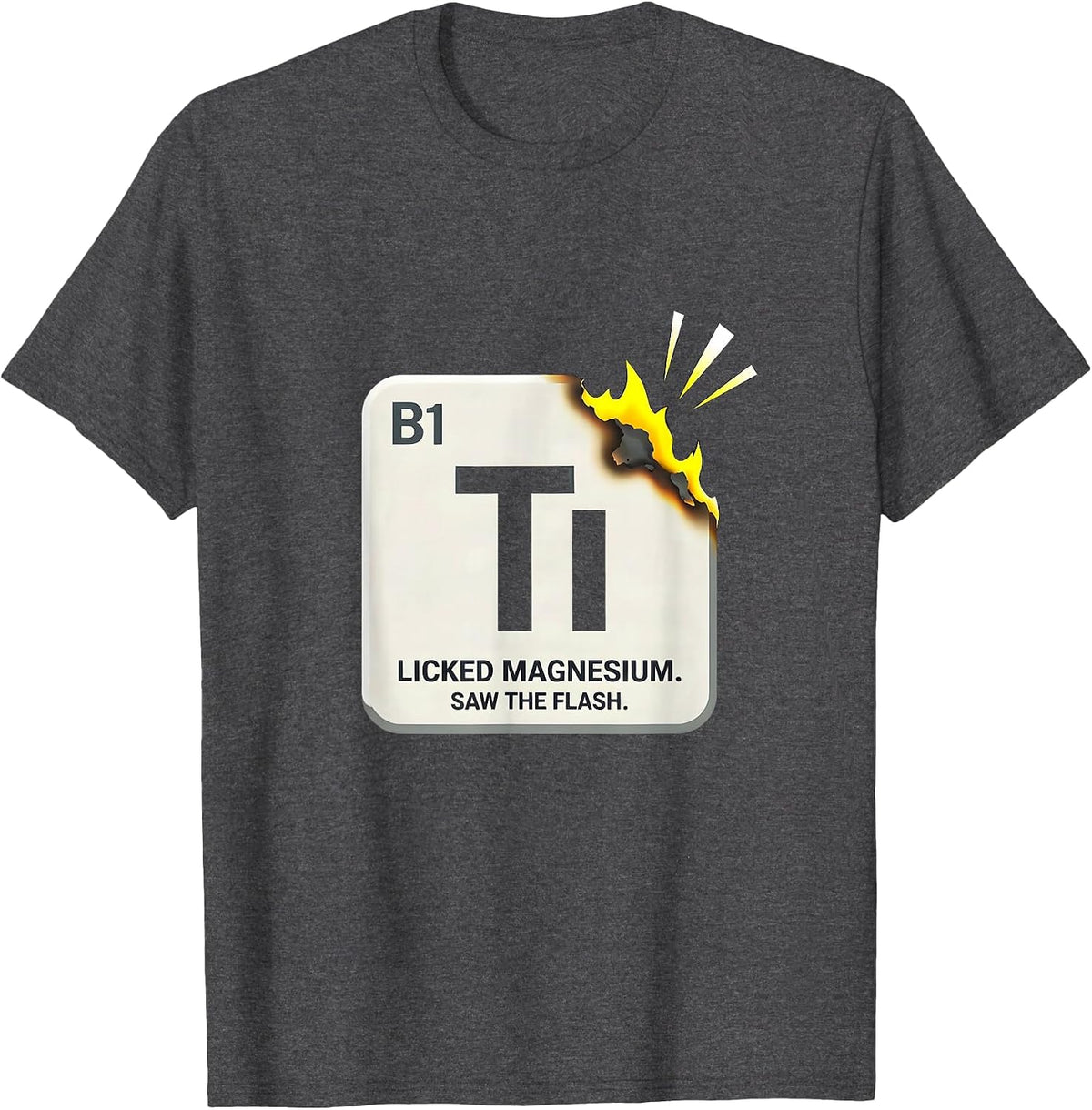 Men's Licked Magnesium Saw The Flash Funny Periodic Table Teacher T-Shirt - Dark Heather Grey