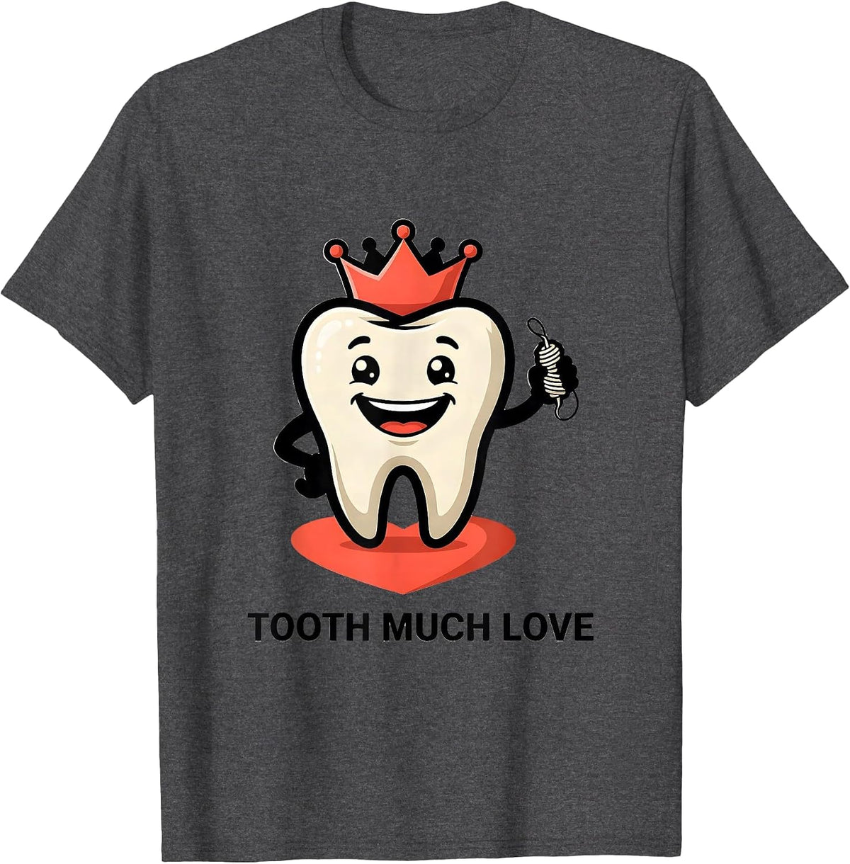Tooth Much Love Funny Dental Professional Valentine Pun T-Shirt - Dark Heather Grey