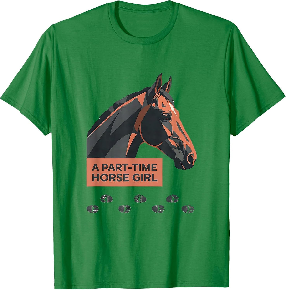 Men's A Part-Time Horse Girl Funny Horse Lover Humor Equestrian T-Shirt - Kelly Green