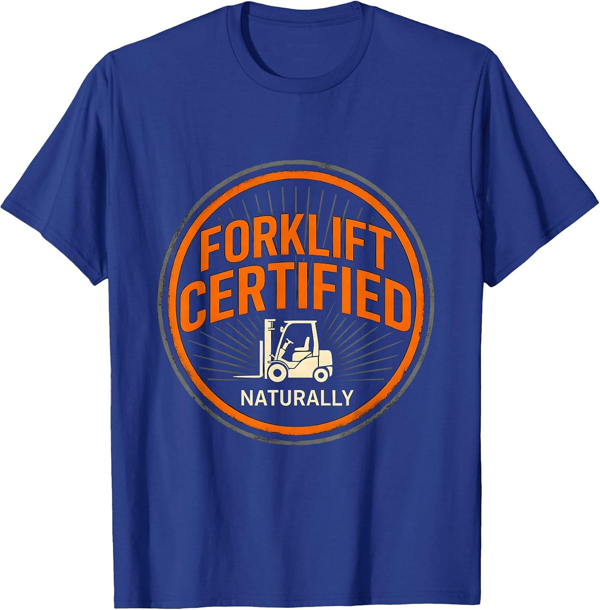 Forklift Certified Naturally Funny Construction Worker Gag T-Shirt - Royal Blue