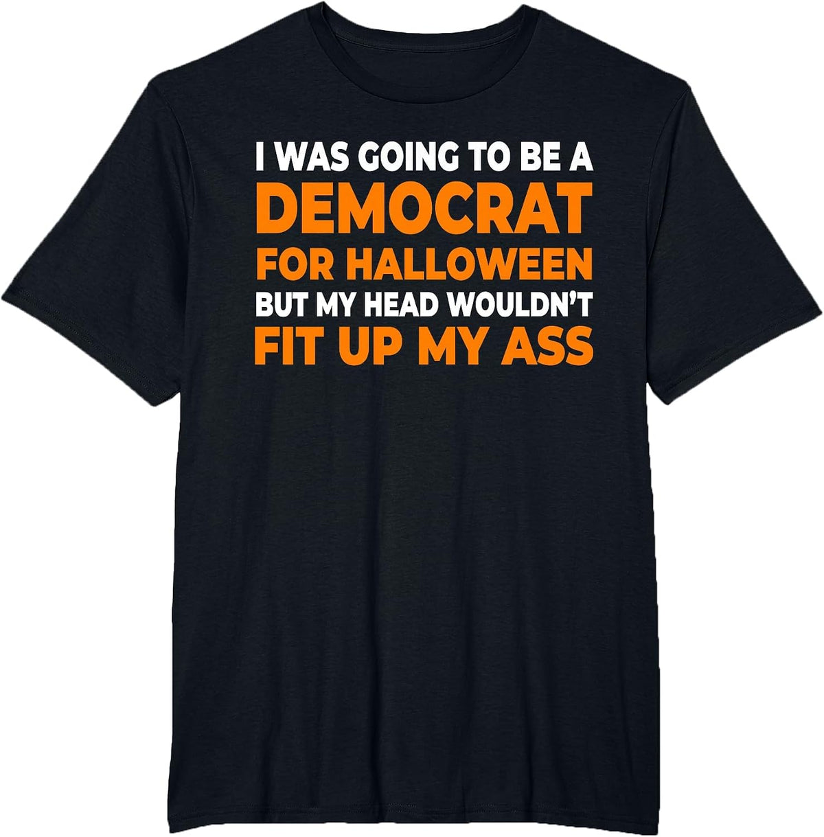 I was Going to Be A Democrat Halloween T-Shirt - Black