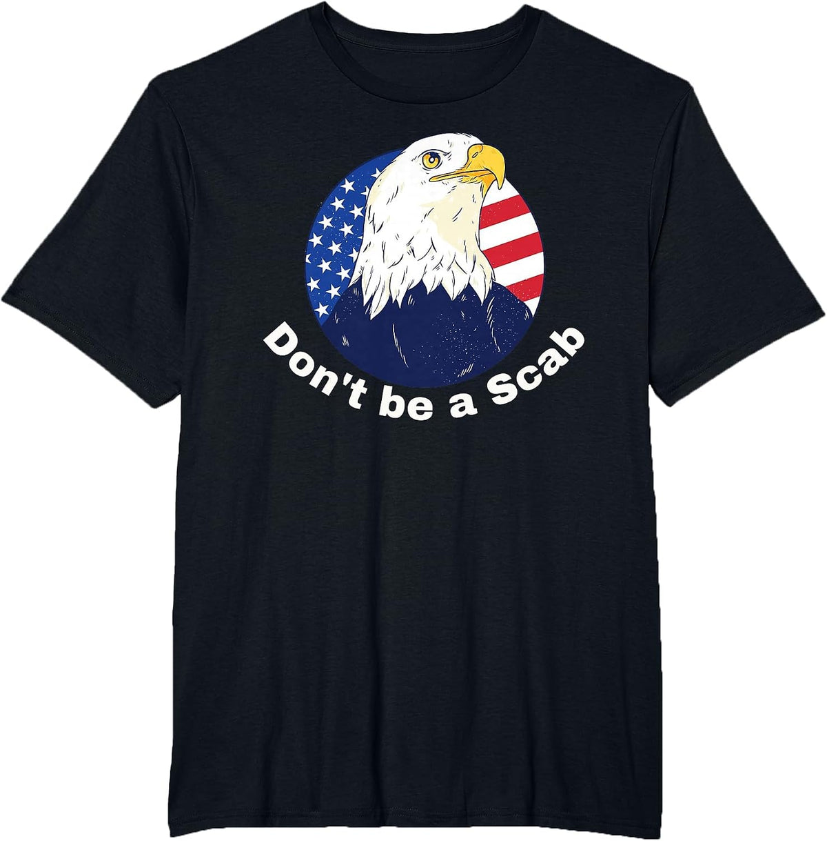 Don't be a Scab - Pro-Union Rights Tee with Eagle and Flag T-Shirt - Black