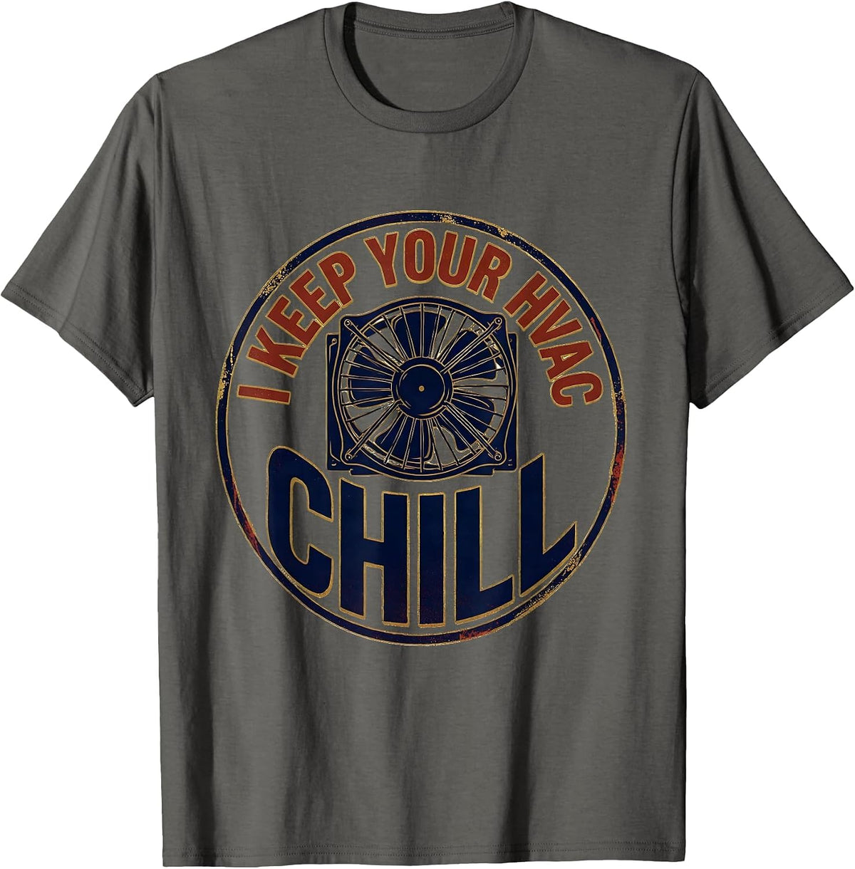 Men's I Keep Your HVAC Chill Funny HVAC Tech HVAC Dad Workplace T-Shirt - Asphalt Grey