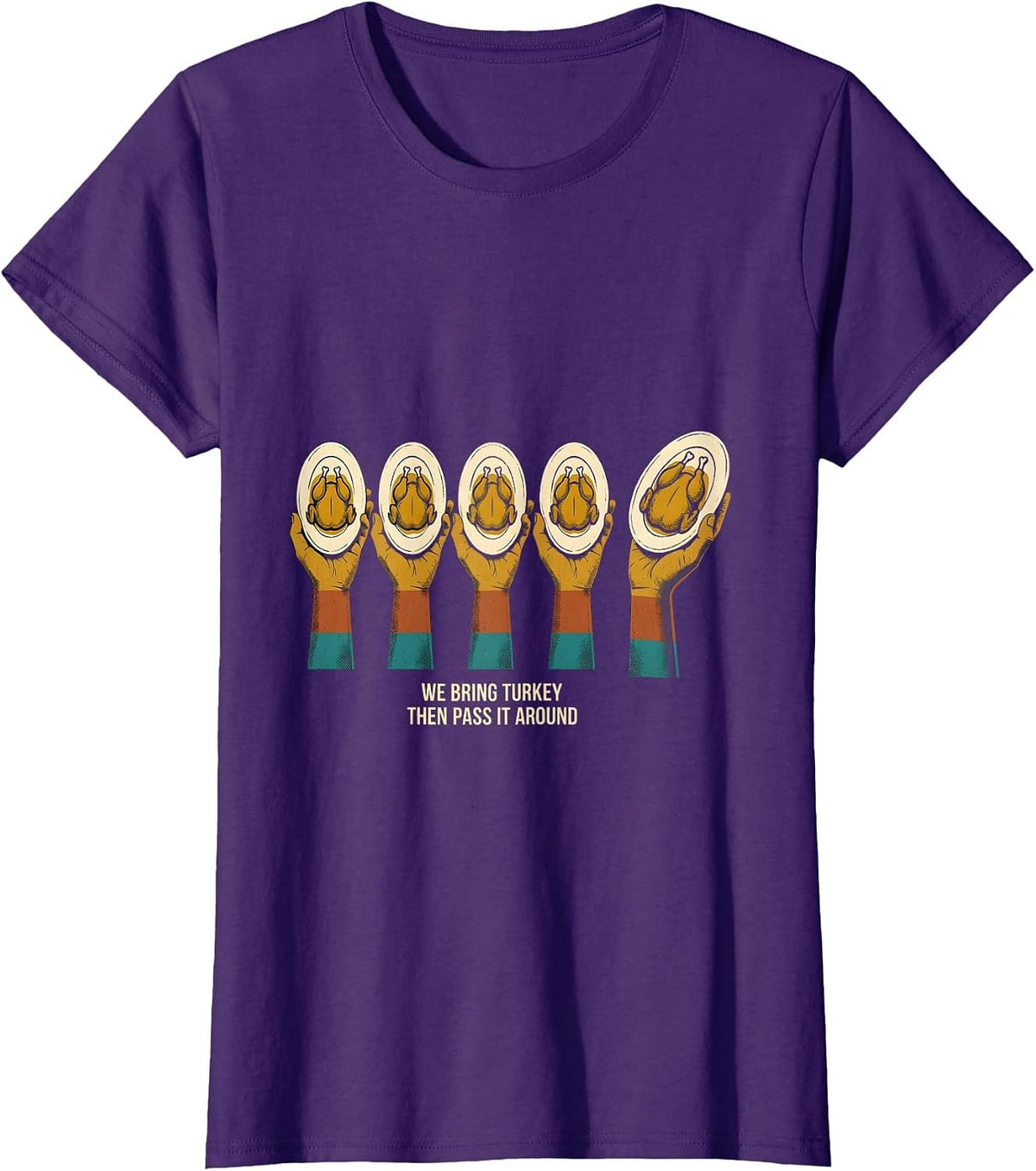 Women's We Bring Turkey, Then Pass It Around Funny Family T-Shirt - Purple