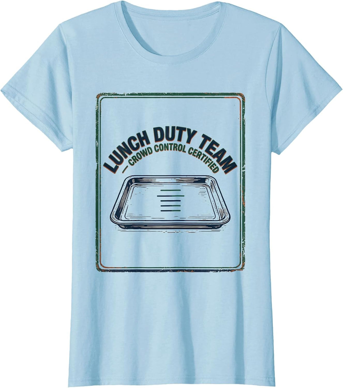 Lunch Duty Team — Crowd Control Certified Vintage Teacher T-Shirt - Baby Blue