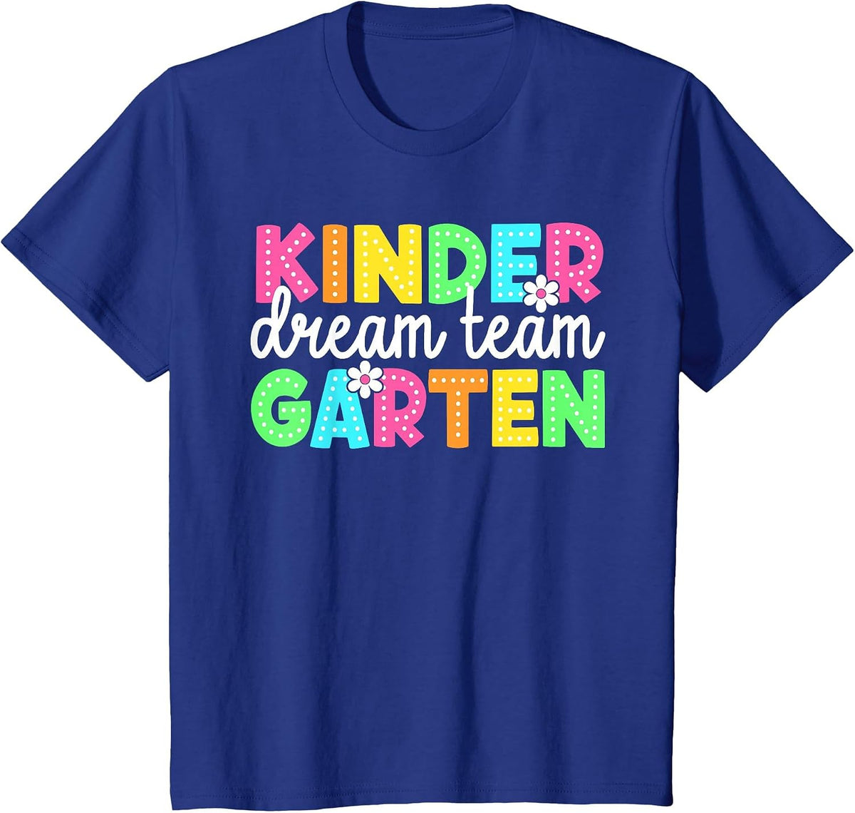 Kindergarten Dream Team Back to School Teachers Students T-Shirt - Royal Blue