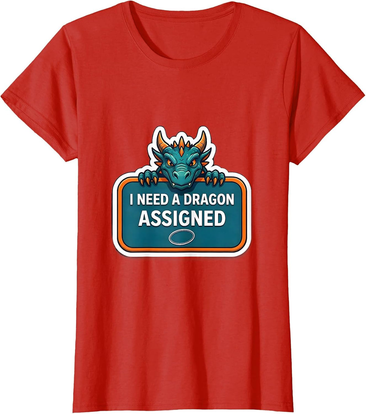 I Need A Dragon Assigned Funny Fantasy Dragon Lover Gift T-Shirt - Red