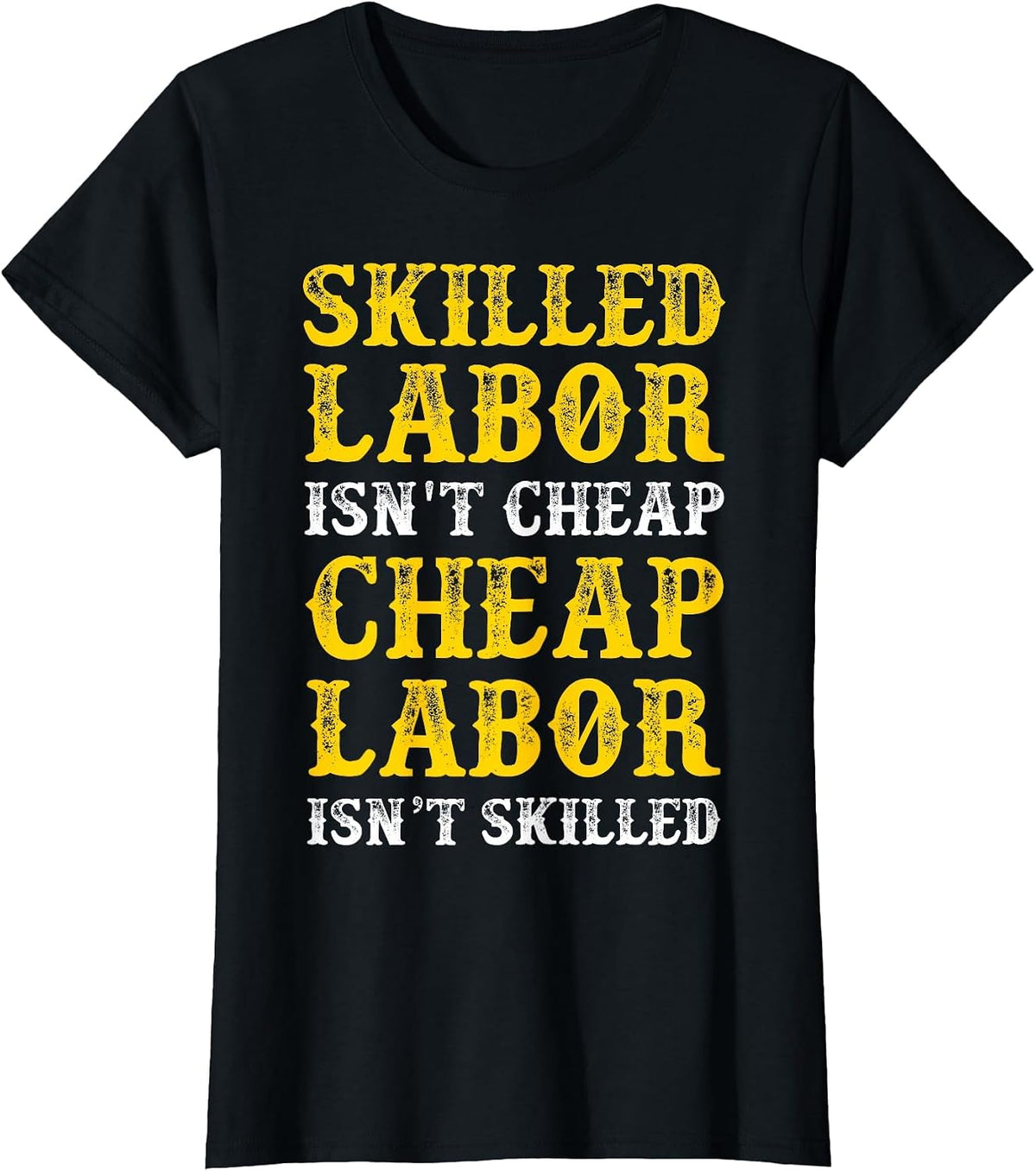 Skilled Labor Isnt Cheap Tshirt T-Shirt - Black