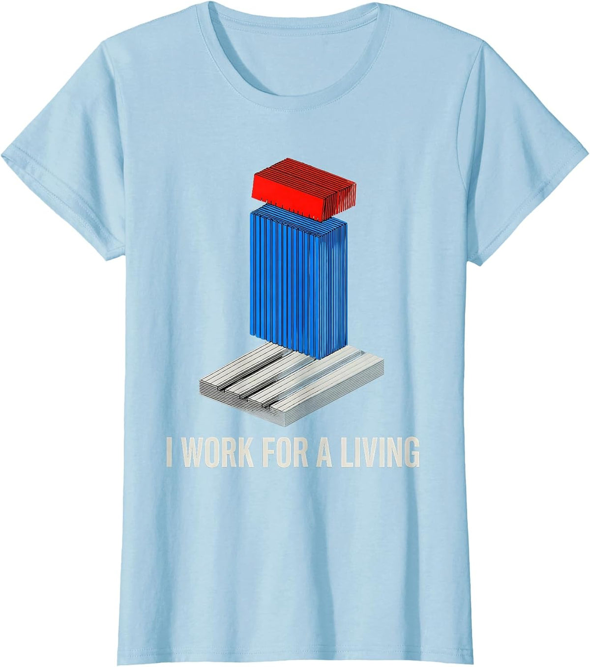 I Work For A Living Union Strong Labor Day Worker Pride T-Shirt - Baby Blue