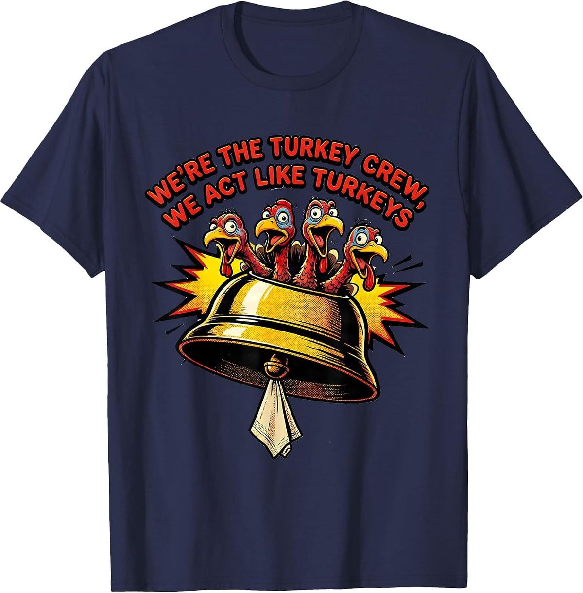We're The Turkey Crew, We Act Like Turkeys Funny T-Shirt - Navy Blue