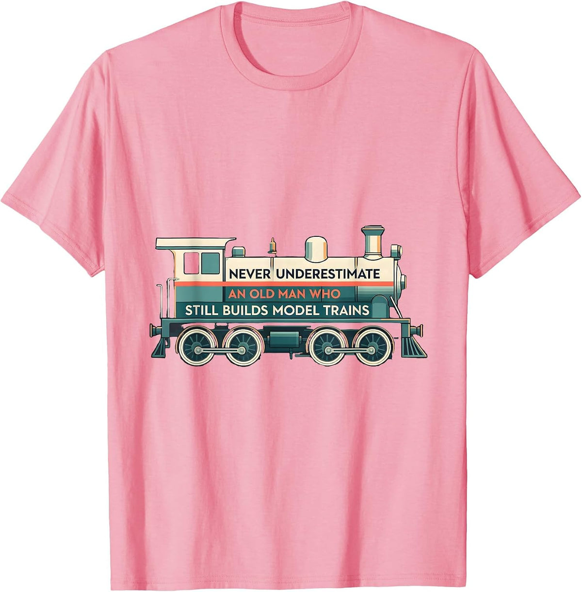 Men's Never Underestimate An Old Man Who Still Builds Model Trains T-Shirt - Pink