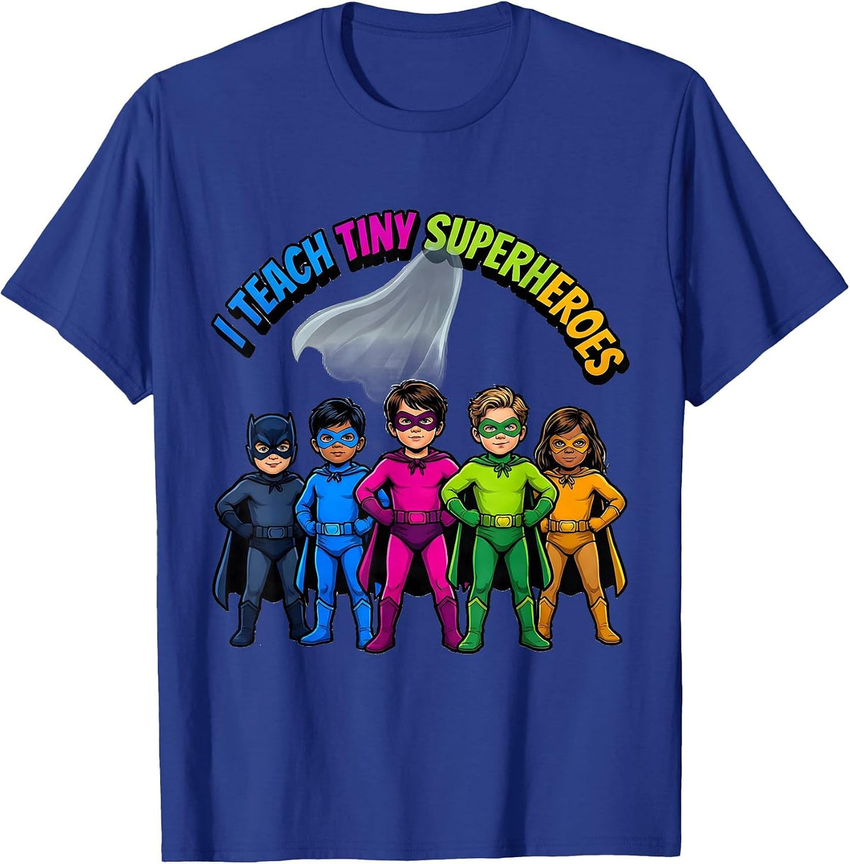 Men's I Teach Tiny Superheroes Funny Teacher Superhero Humor T-Shirt - Royal Blue