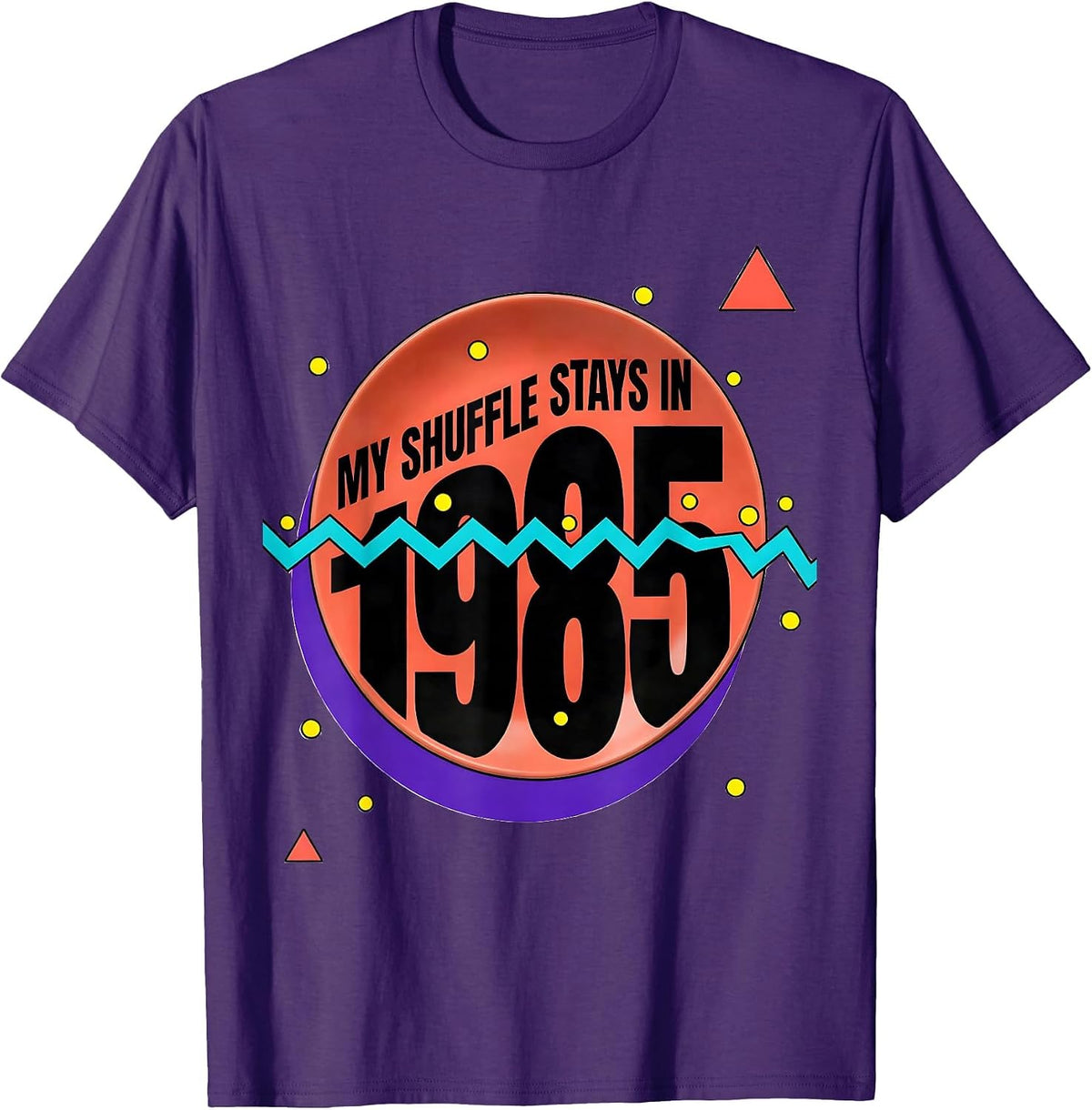 My Shuffle Stays In 1985 Funny Retro Vintage 80s Nostalgia T-Shirt - Purple