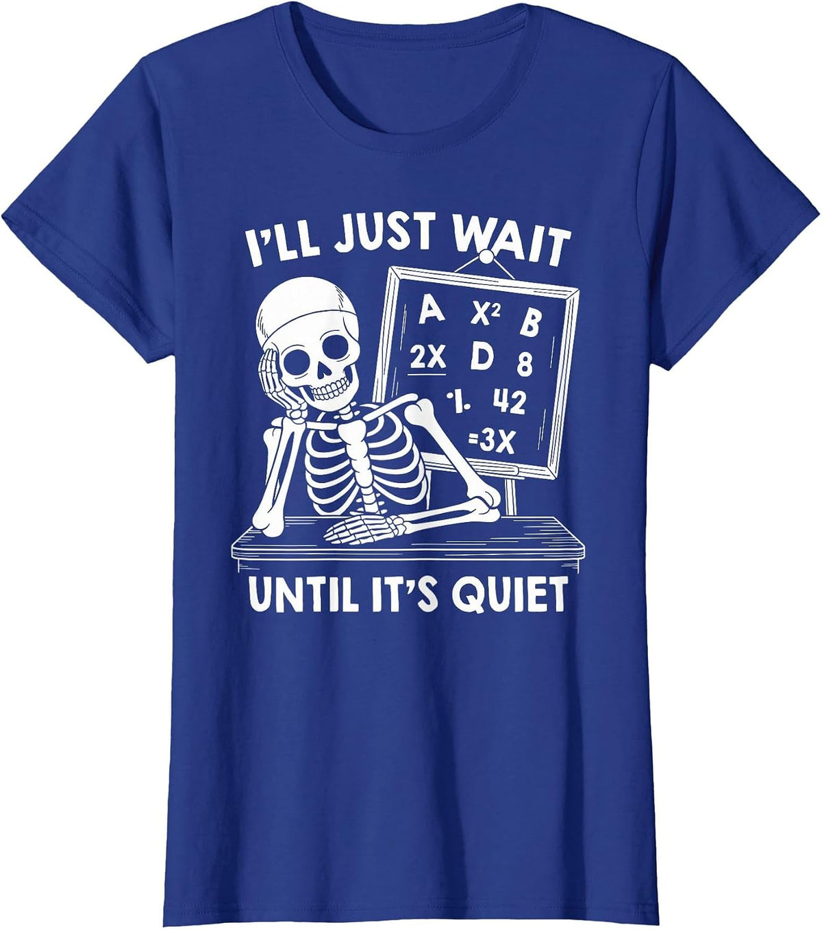 Halloween Teacher Shirts I'll Wait Until It's Quiet Skeleton T-Shirt - Royal Blue