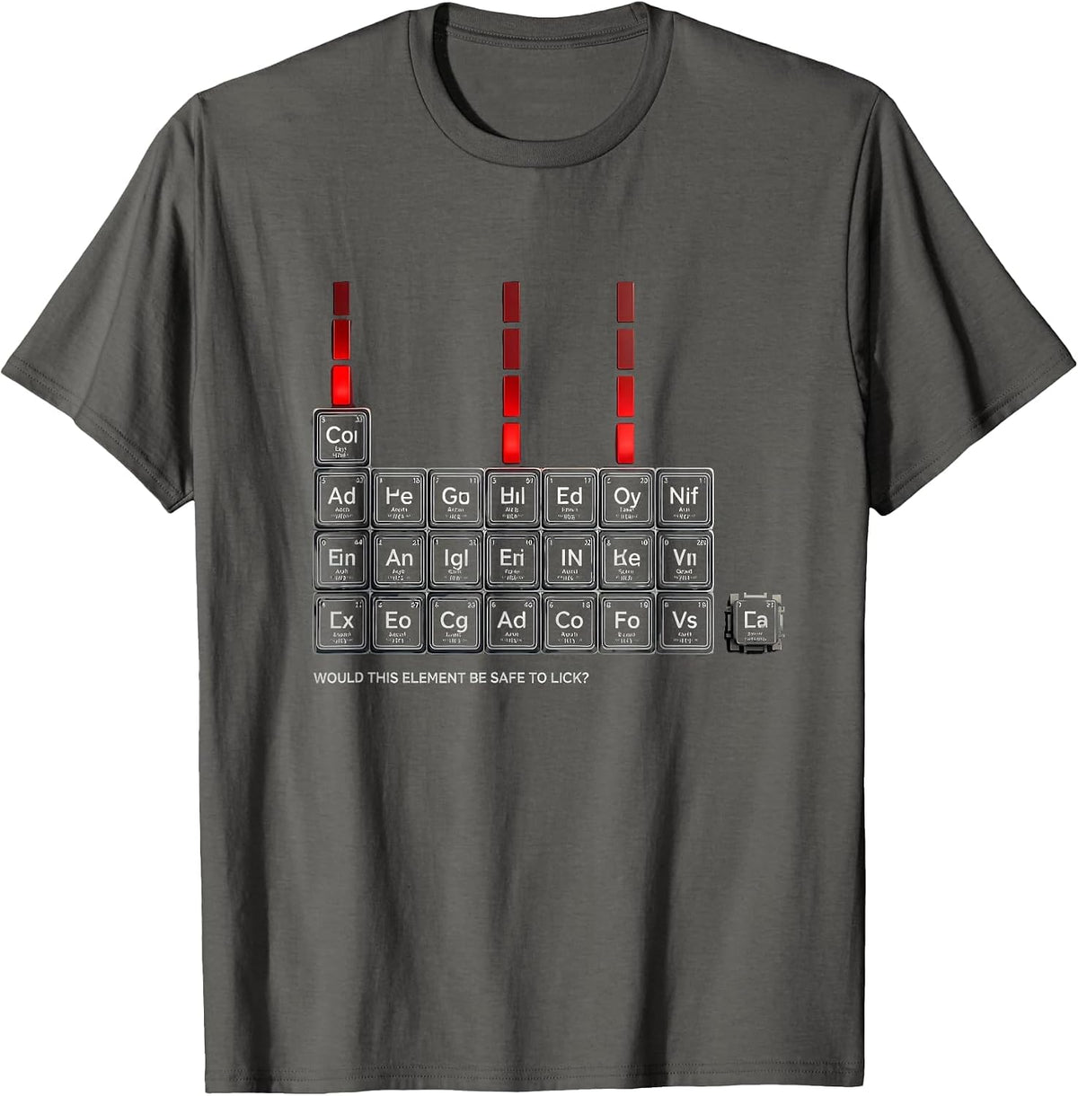 Would This Element Be Safe To Lick Funny Periodic Table T-Shirt - Asphalt Grey