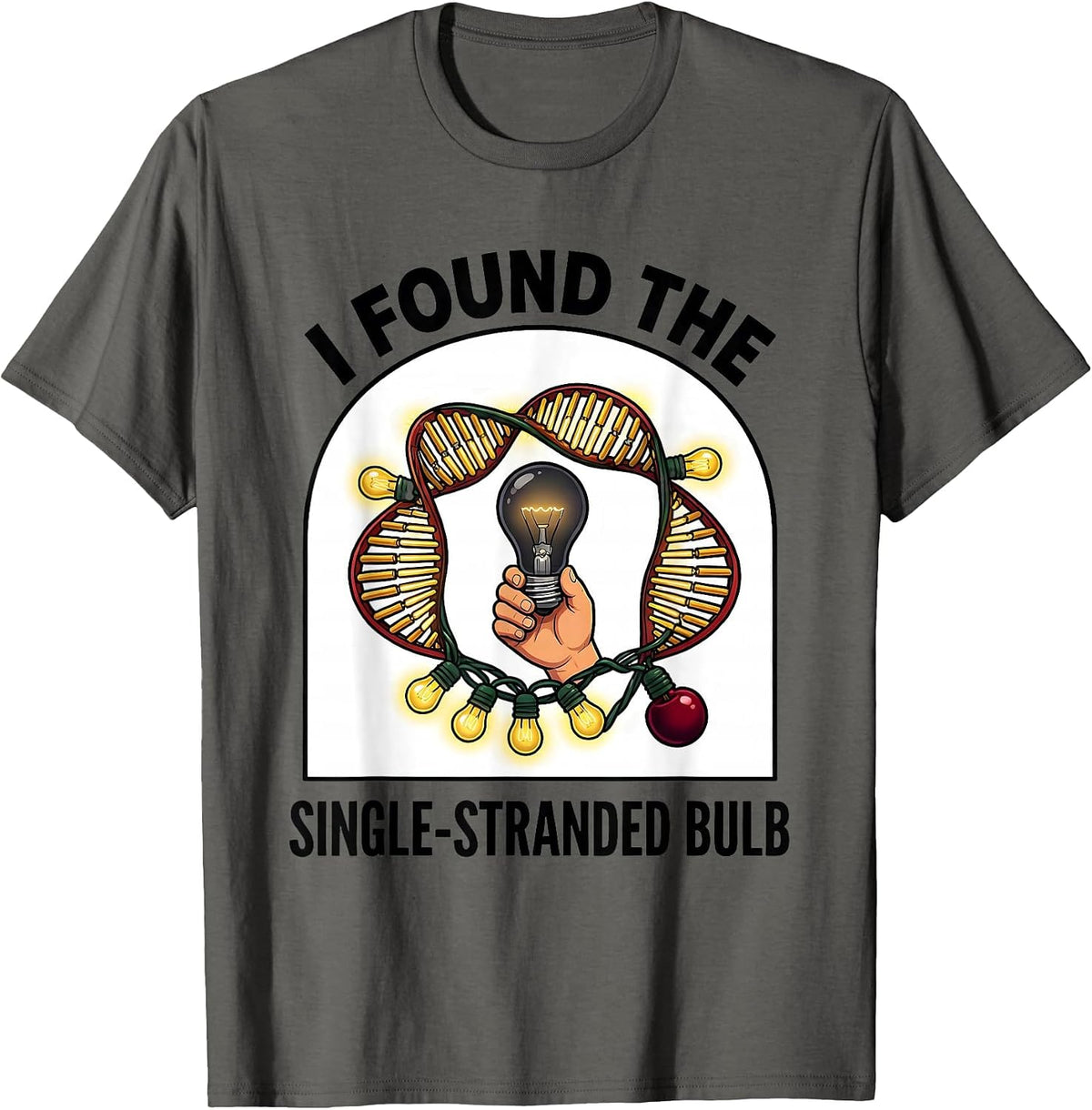 Men's I Found The Single-Stranded Bulb Funny Science Teacher DNA T-Shirt - Asphalt Grey