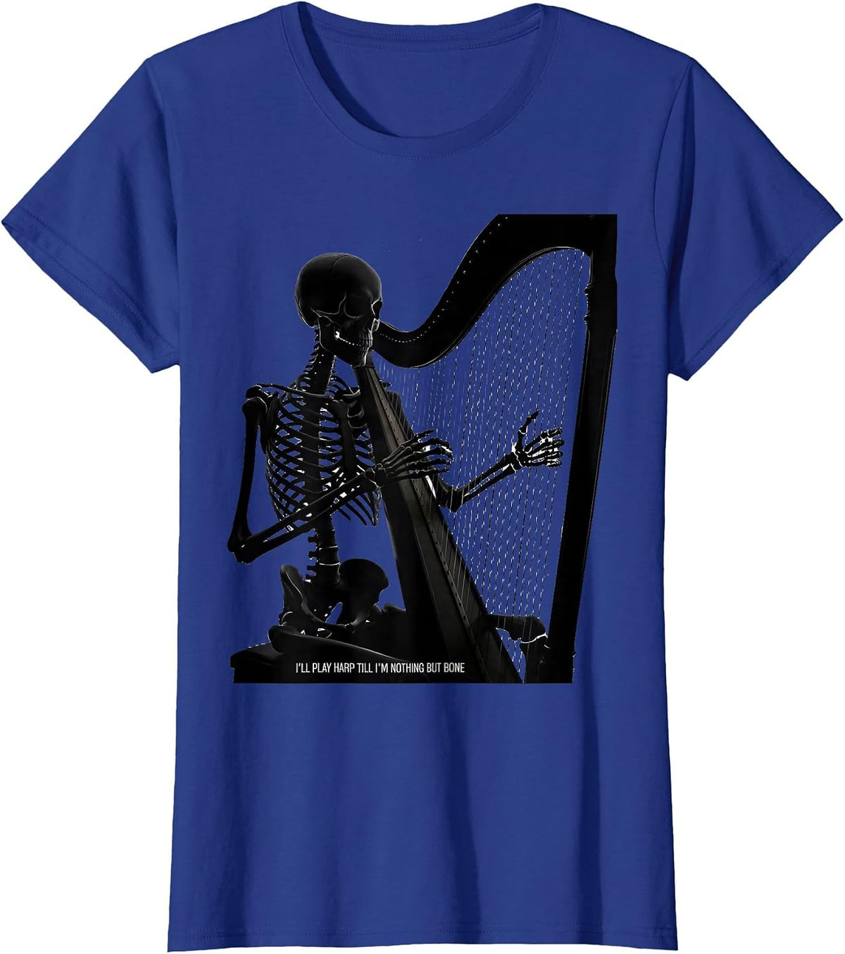 Women's I'll Play Harp Till I'm Nothing But Bone Musician T-Shirt - Royal Blue