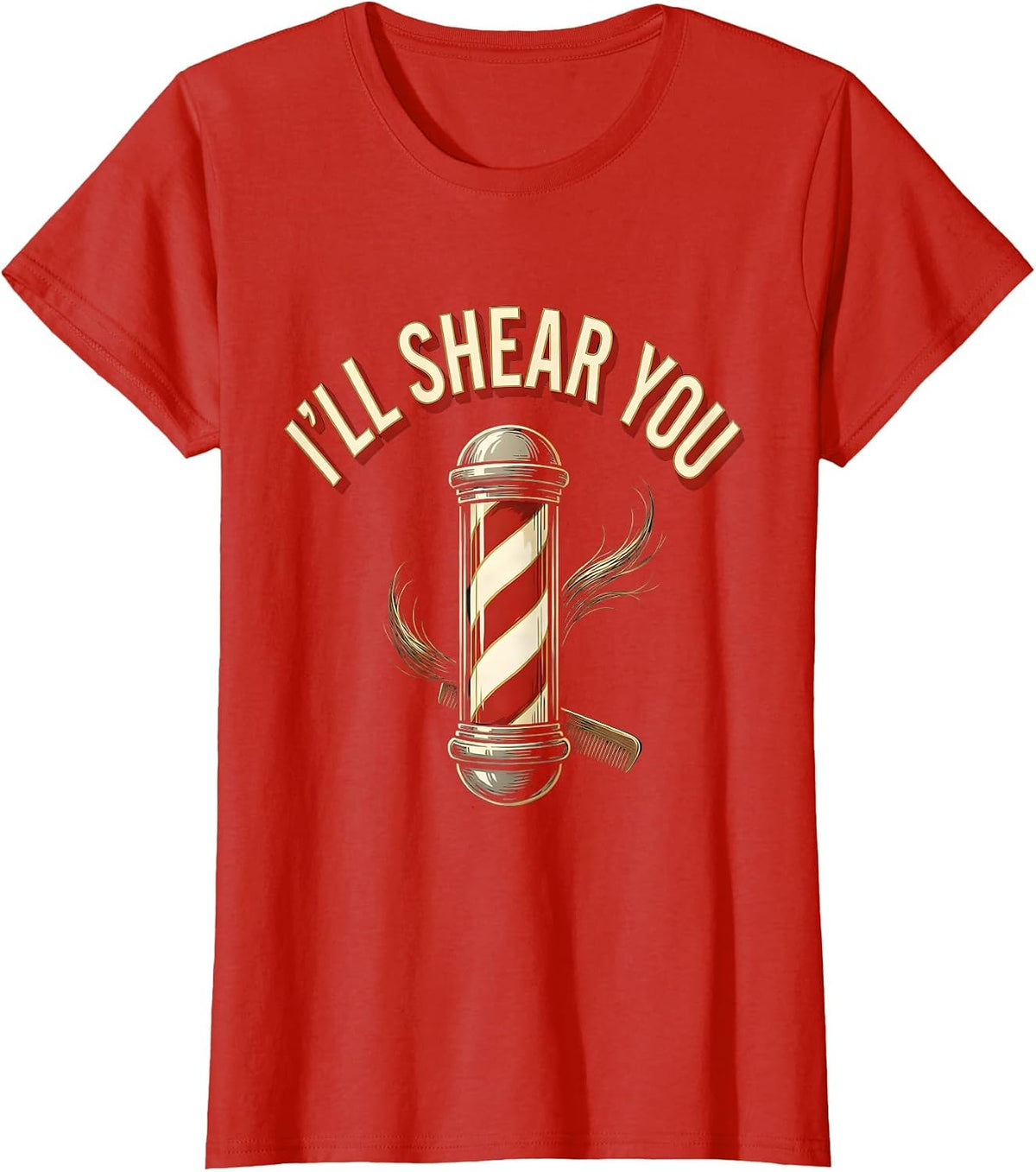 I'll Shear You Funny Barber Hairdresser Gift Workwear T-Shirt - Red