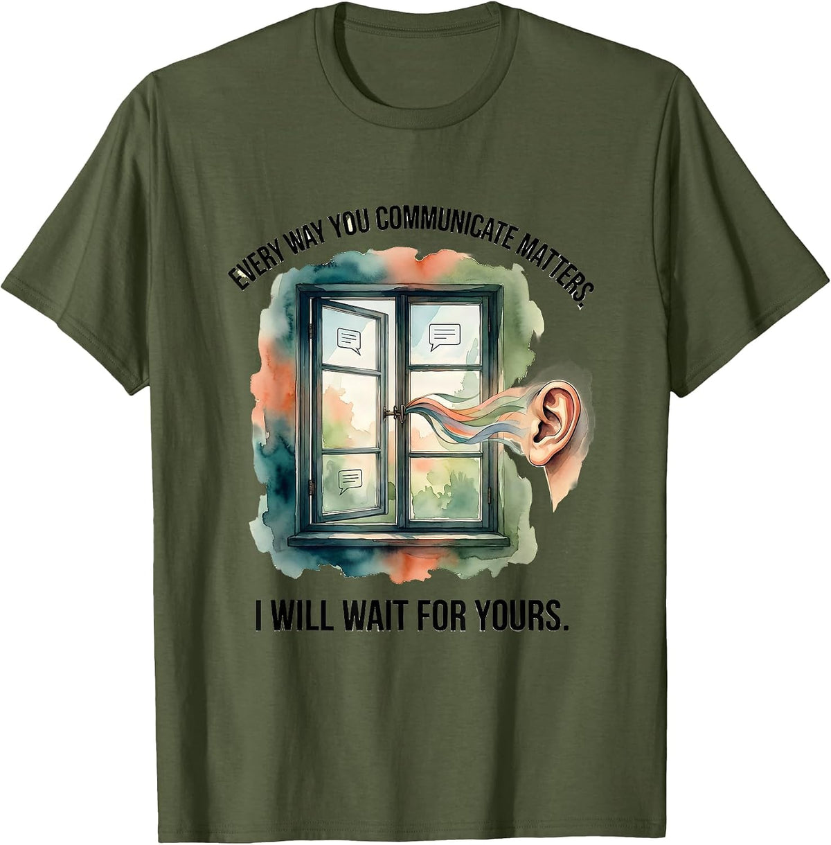 Men's Every Way You Communicate Matters. I Will Wait For Yours. T-Shirt - Olive Green