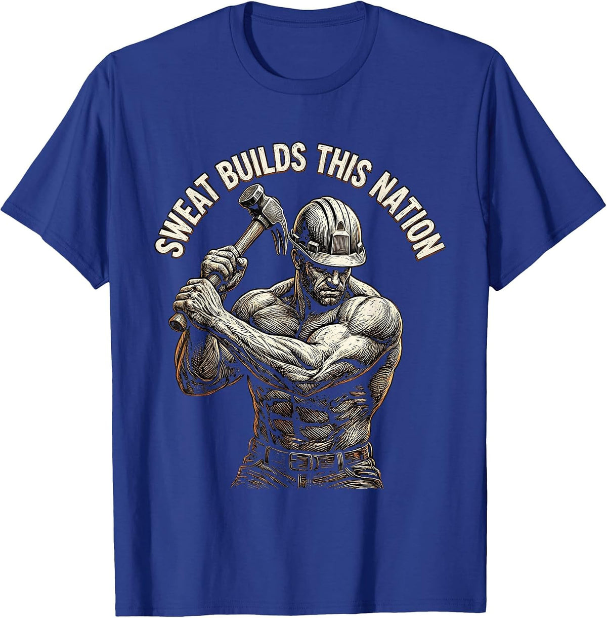 Sweat Builds This Nation Labor Day Design T-Shirt - Royal Blue