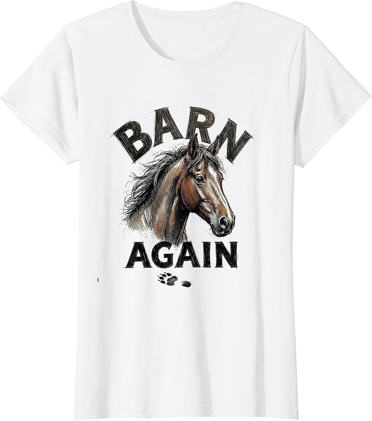 Barn Again Hand Sketched Horse Lover Humor Equestrian T-Shirt - White