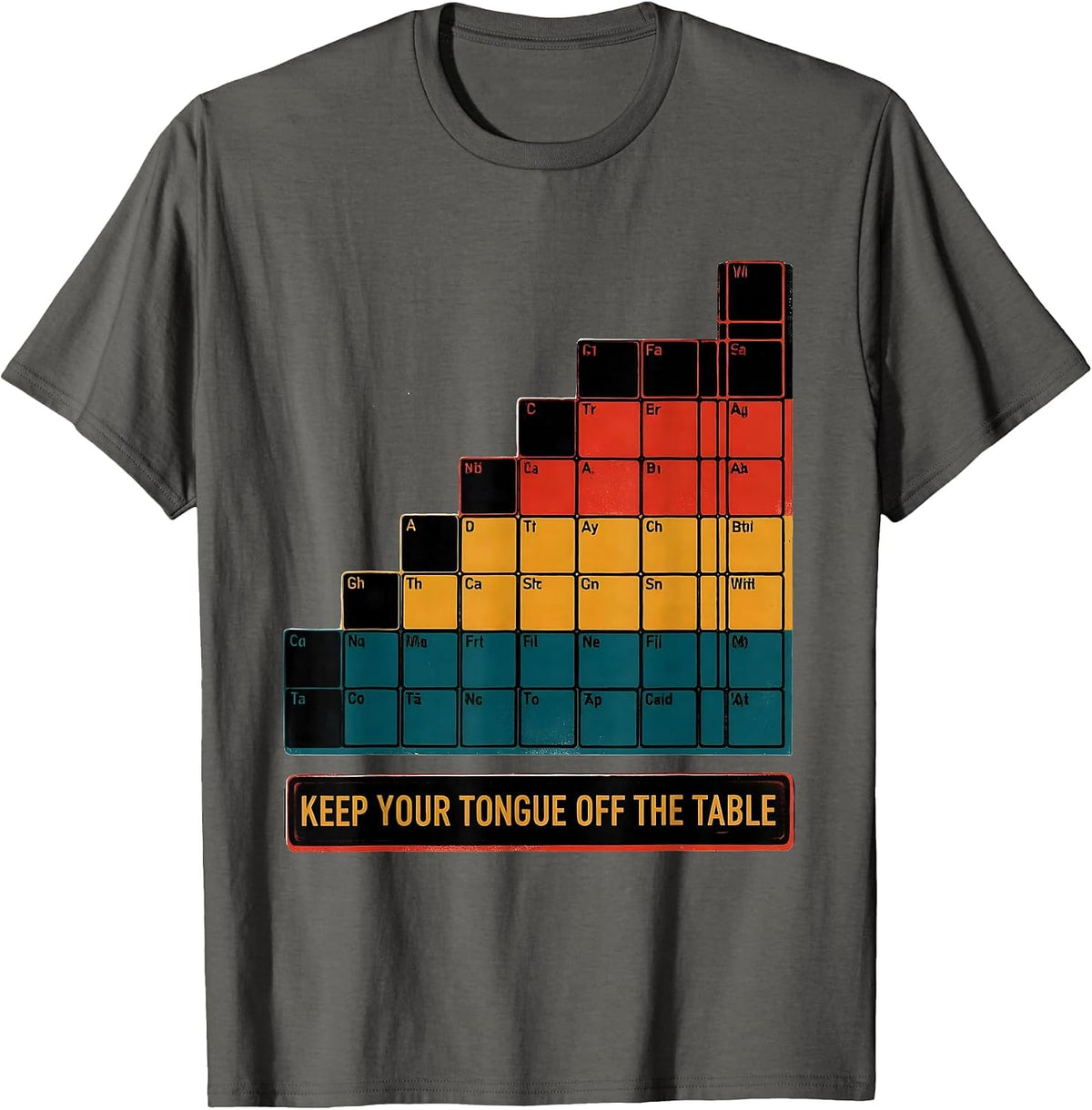 Keep Your Tongue Off The Table Funny Periodic Table Science T-Shirt - Asphalt Grey