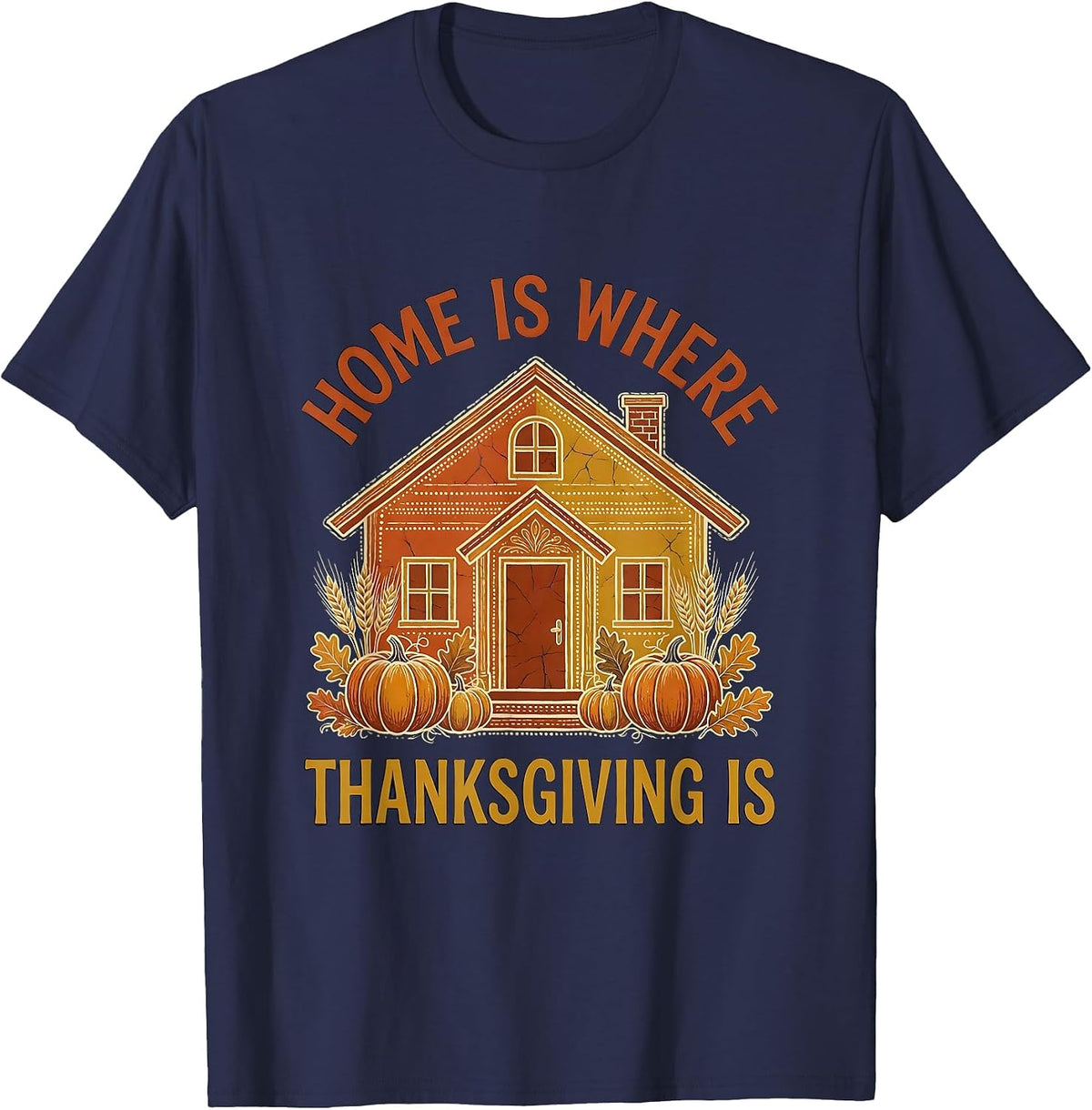 Home Is Where Thanksgiving Is Family Design T-Shirt - Navy Blue