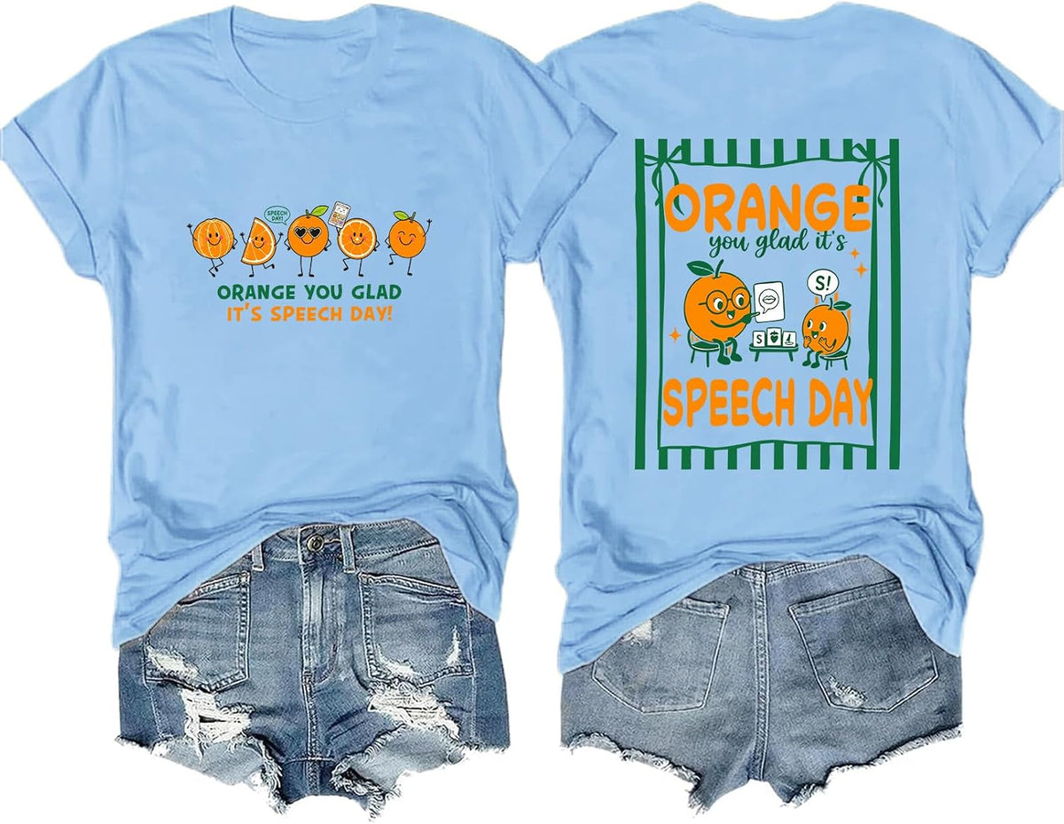 Orange You Glad It's Speech Day Shirt Speech Therapy T-Shirt - Sky Blue