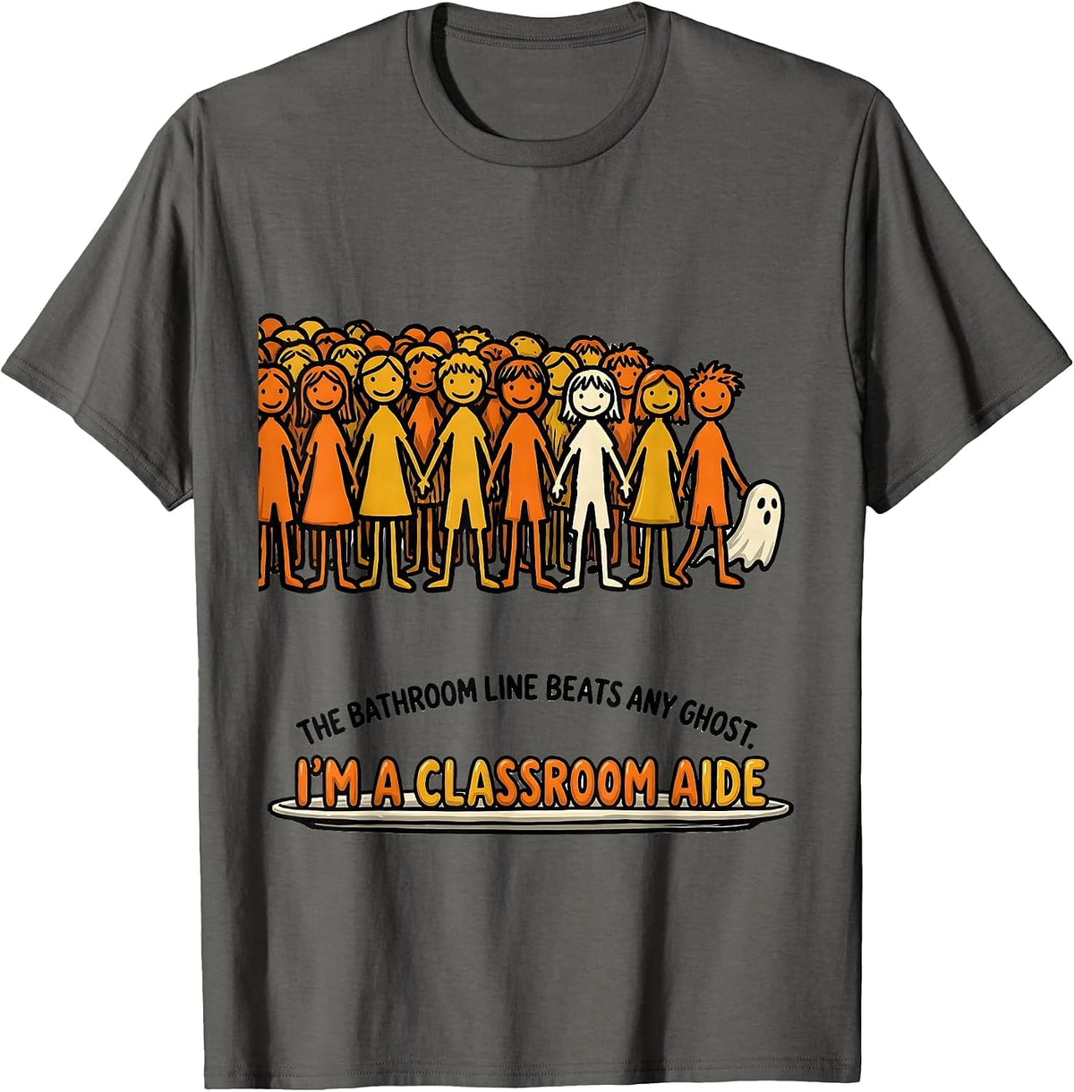Men's The Bathroom Line Beats Any Ghost, I'm a Classroom Aide T-Shirt - Asphalt Grey