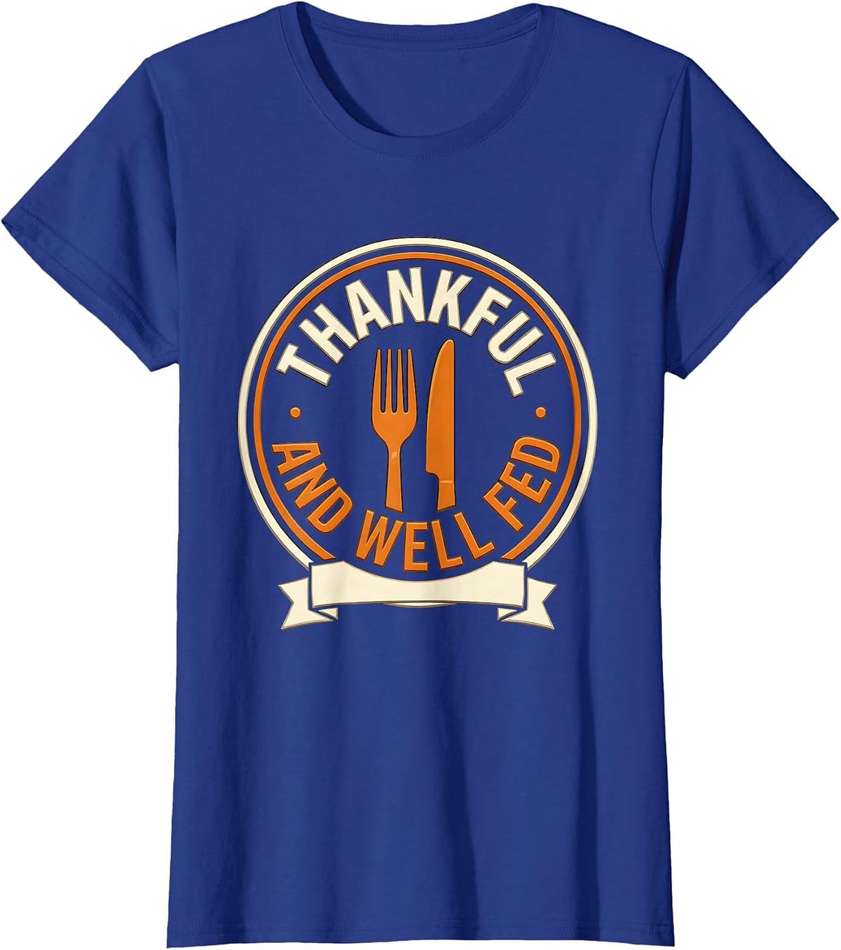 Women's Thankful And Well Fed Thanksgiving Design T-Shirt - Royal Blue