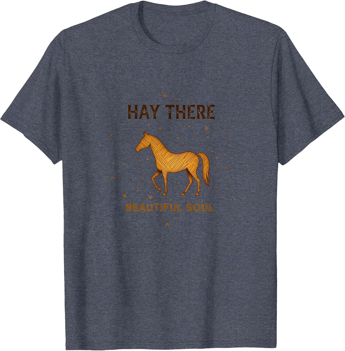 Hay There Beautiful Soul Horse Lovers Design T-Shirt - Heather Blue
