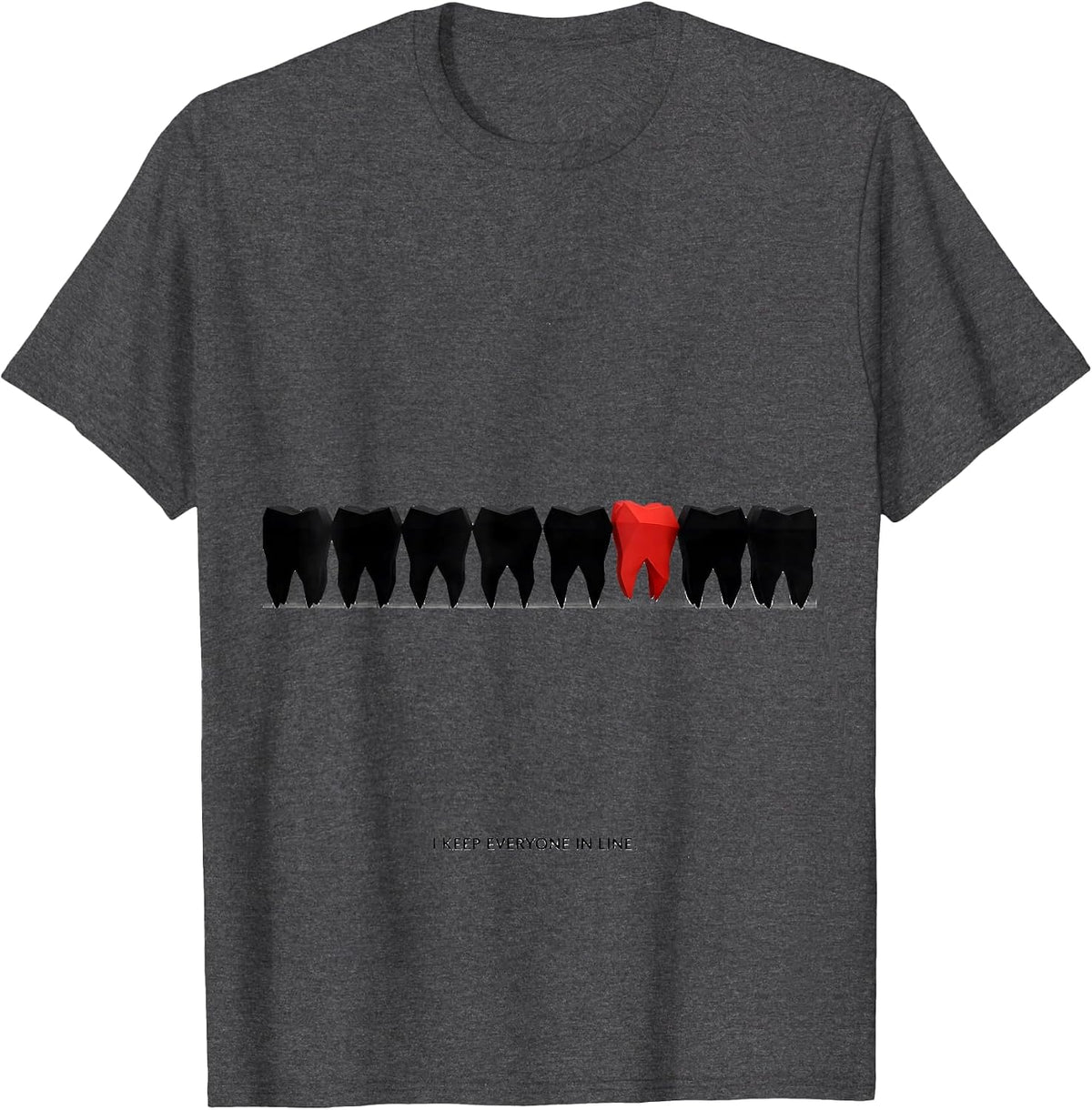 Men's I Keep Everyone In Line Funny Dental Squad Dentist Hygienist T-Shirt - Dark Heather Grey