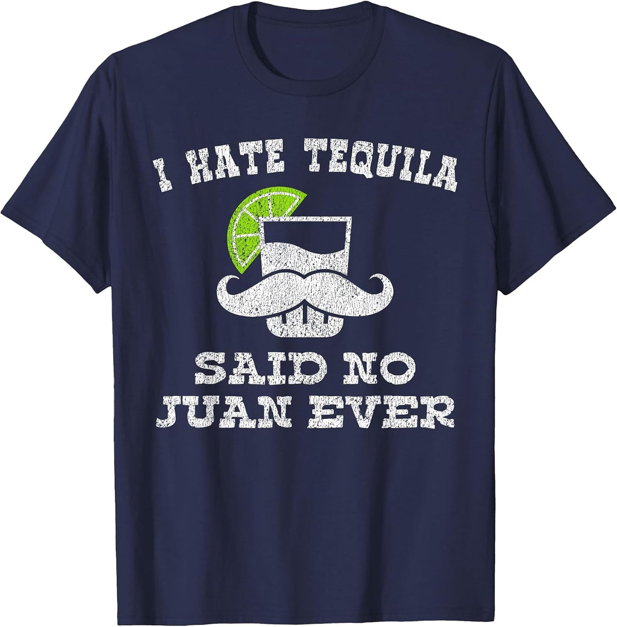 I Hate Tequila Said No Juan Ever Shirt No Siesta T-Shirt - Navy Blue