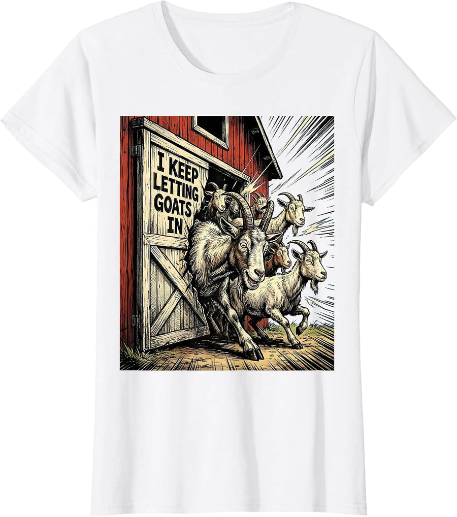 Women's I Keep Letting Goats In Funny Goat Lover Farmer Humor T-Shirt - White