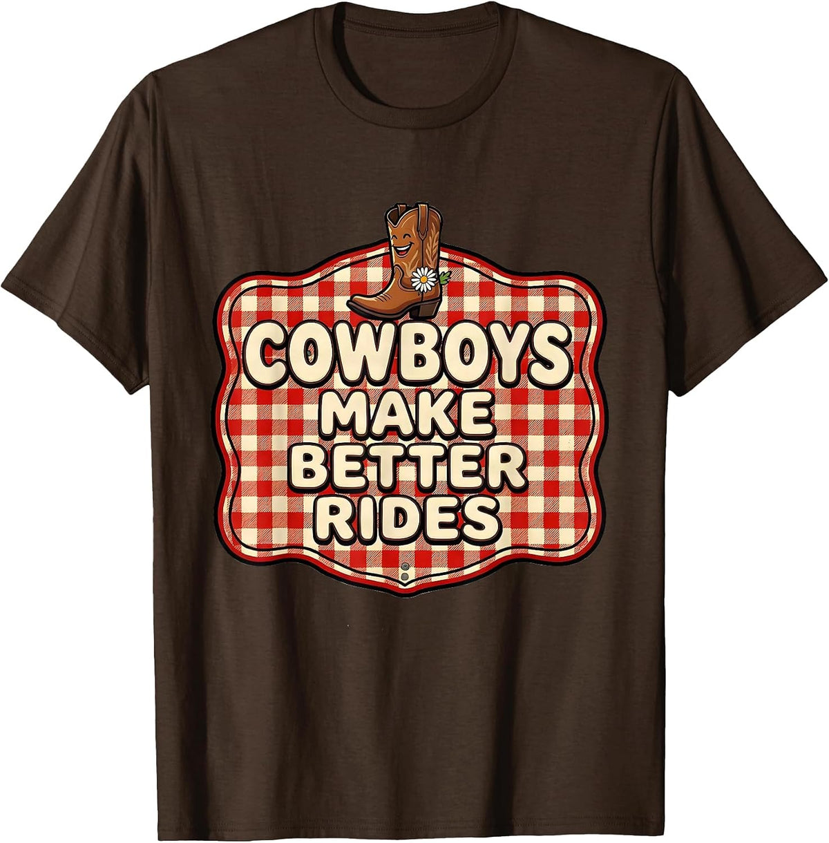 Cowboys Make Better Rides Western Humor Design T-Shirt - Brown