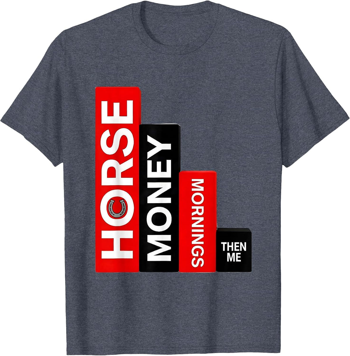 Horse Money Mornings Then Me Funny Horse Lover Humor T-Shirt - Heather Blue
