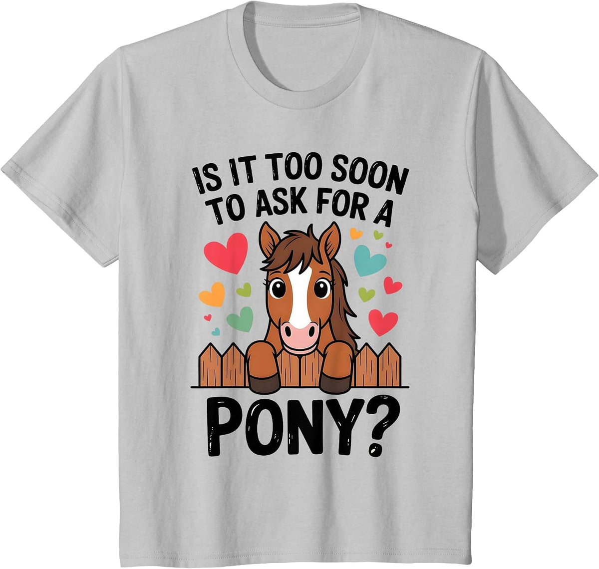 Kids is It Too Soon to Ask for A Pony Cute Horse Lover Design T-Shirt - Silver Grey
