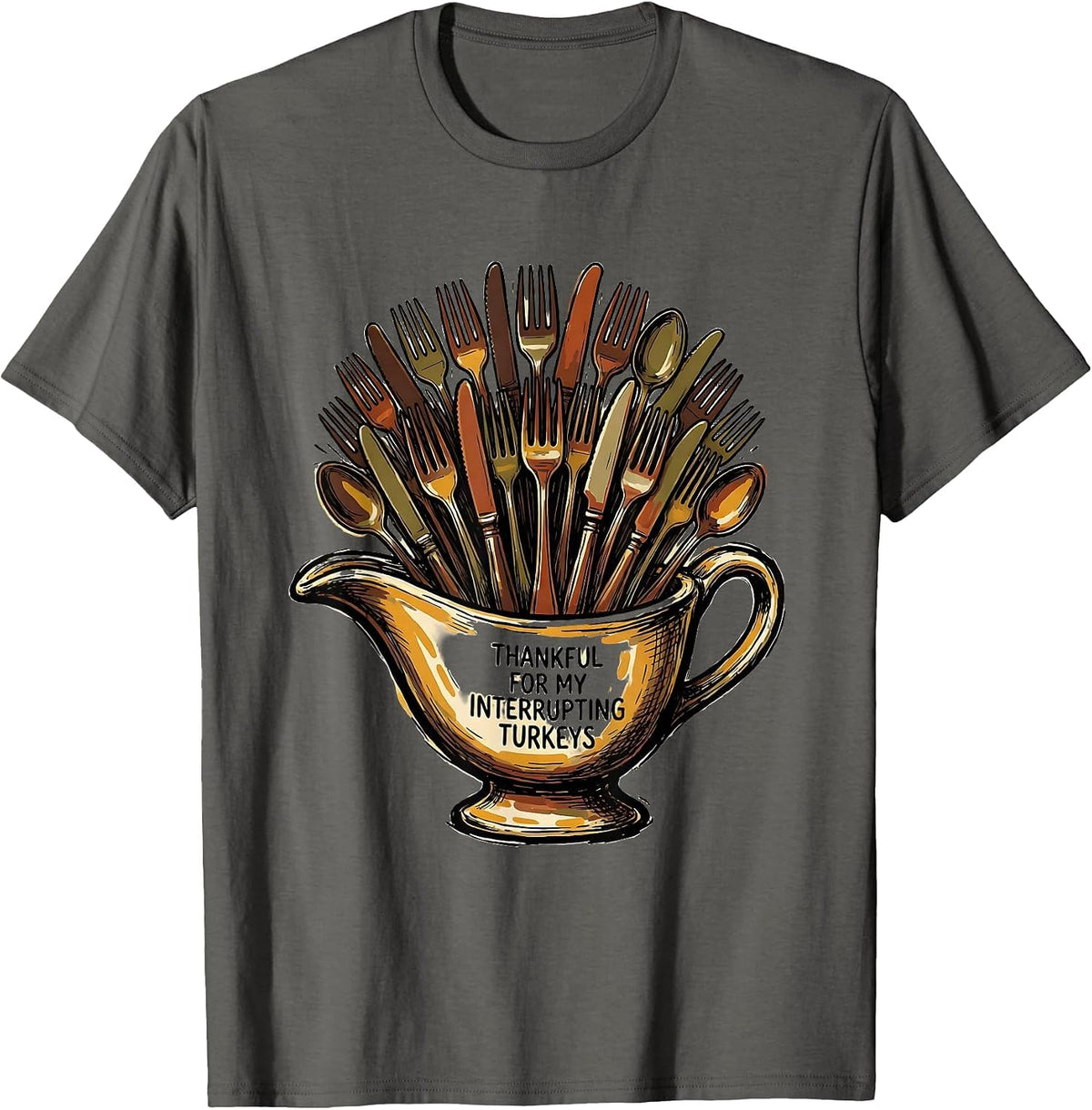 Thankful For My Interrupting Turkeys Funny Thanksgiving T-Shirt - Asphalt Grey